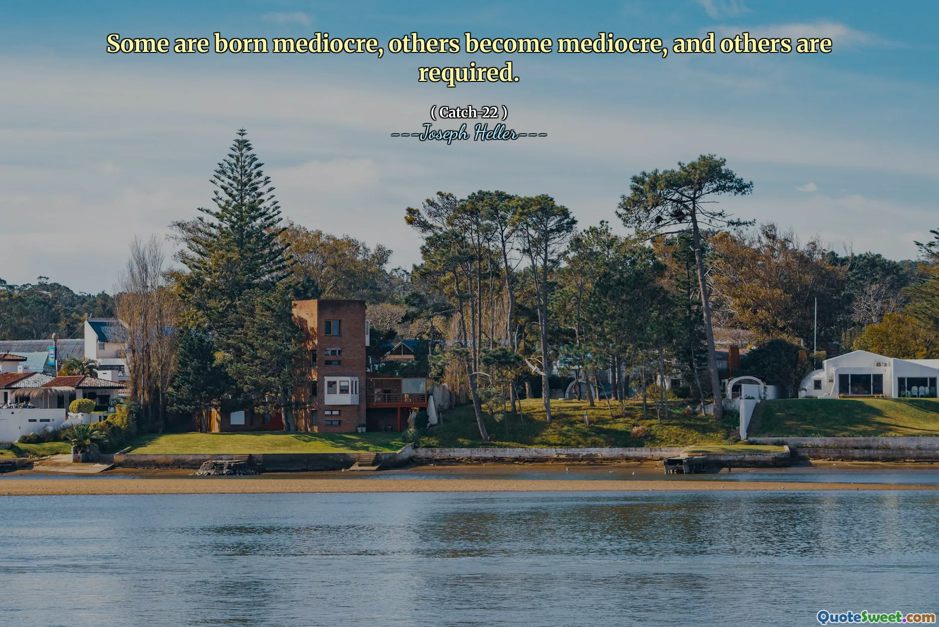 Некоторые рождены посредственными, другие становятся посредственными, а другие требуются.