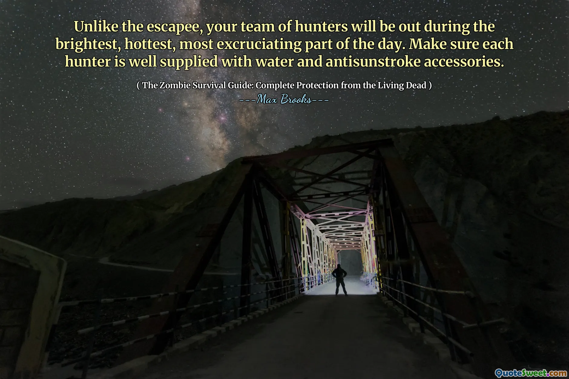Unlike the escapee, your team of hunters will be out during the brightest, hottest, most excruciating part of the day. Make sure each hunter is well supplied with water and antisunstroke accessories.
