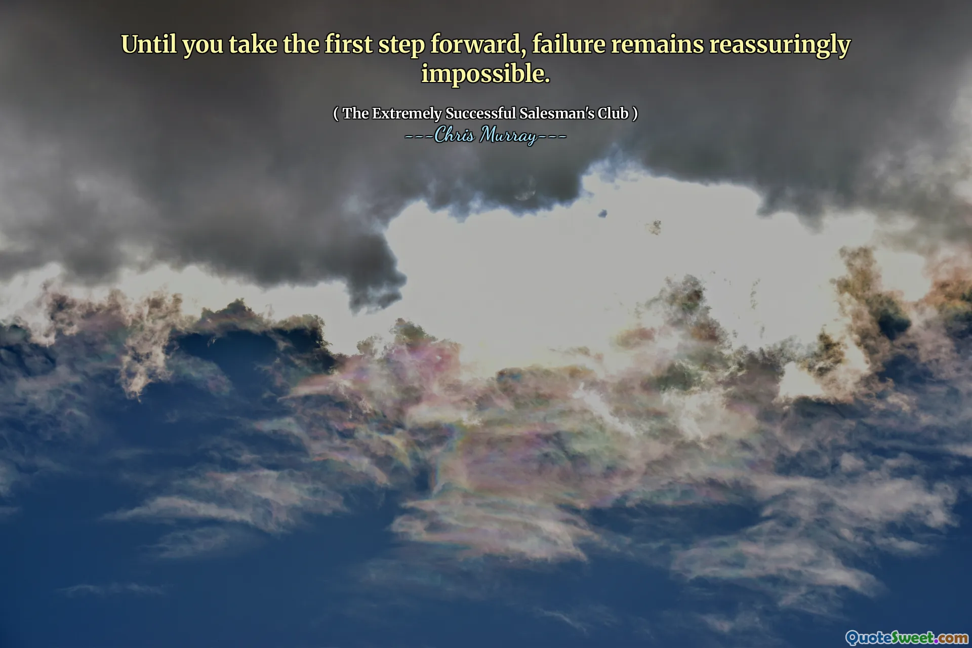 Jusqu'à ce que vous fassiez le premier pas en avant, l'échec reste rassurant impossible.