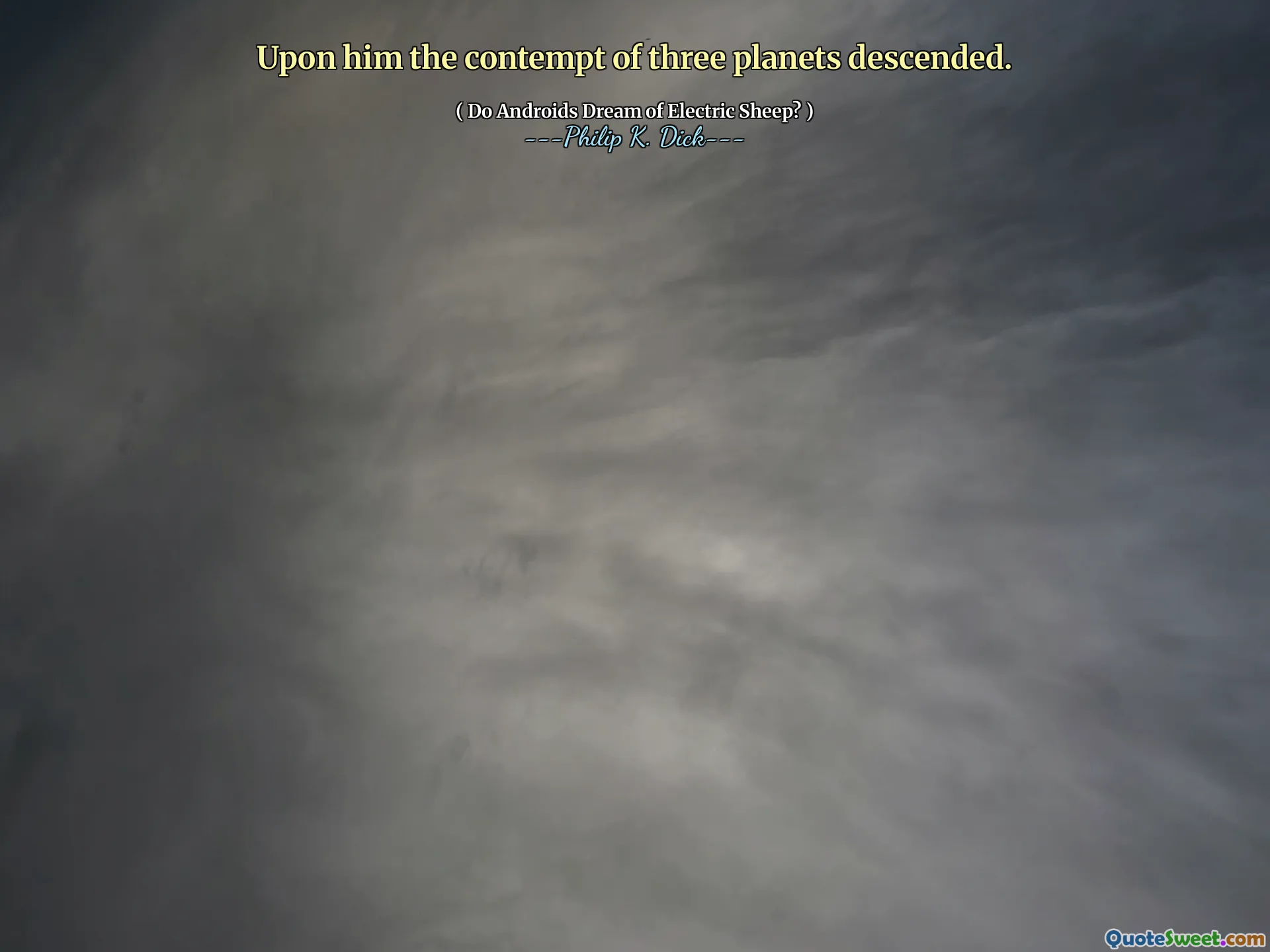 På ham stammet forakt for tre planeter.