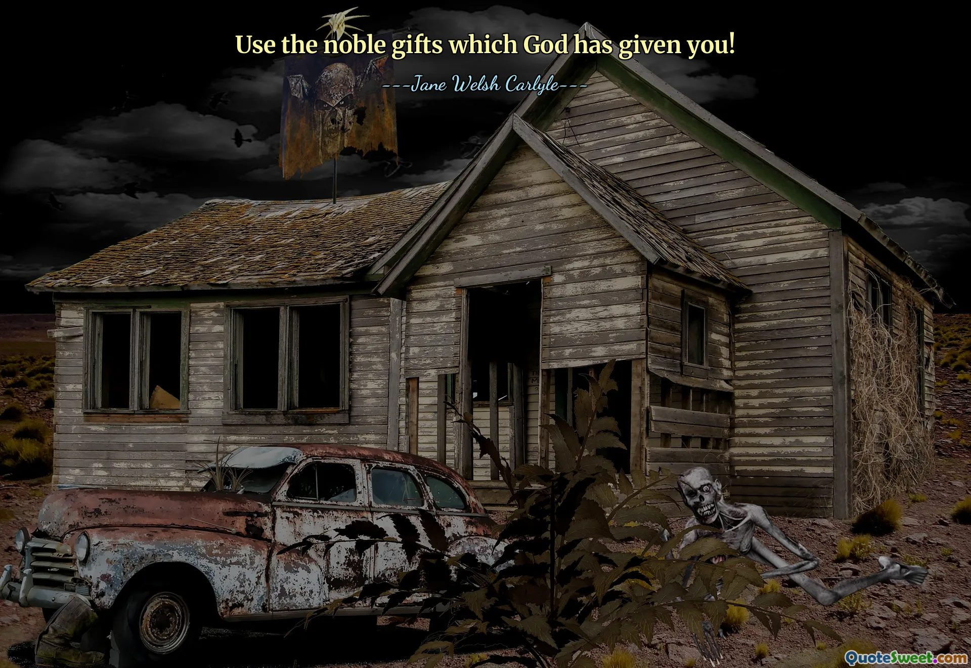 Use the noble gifts which God has given you!