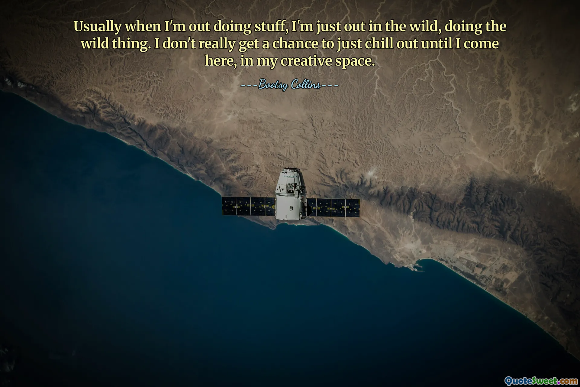 Usually when I'm out doing stuff, I'm just out in the wild, doing the wild thing. I don't really get a chance to just chill out until I come here, in my creative space.