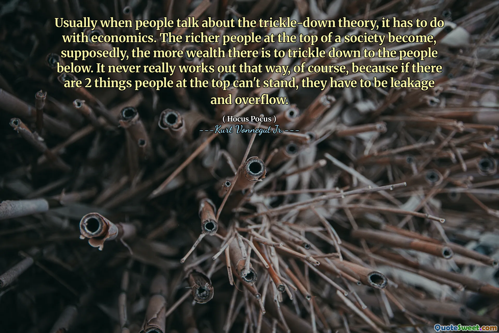Usually when people talk about the trickle-down theory, it has to do with economics. The richer people at the top of a society become, supposedly, the more wealth there is to trickle down to the people below. It never really works out that way, of course, because if there are 2 things people at the top can't stand, they have to be leakage and overflow.
