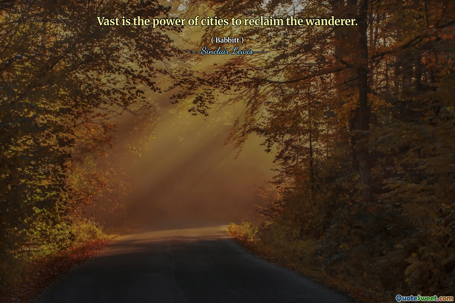 Vast is the power of cities to reclaim the wanderer.