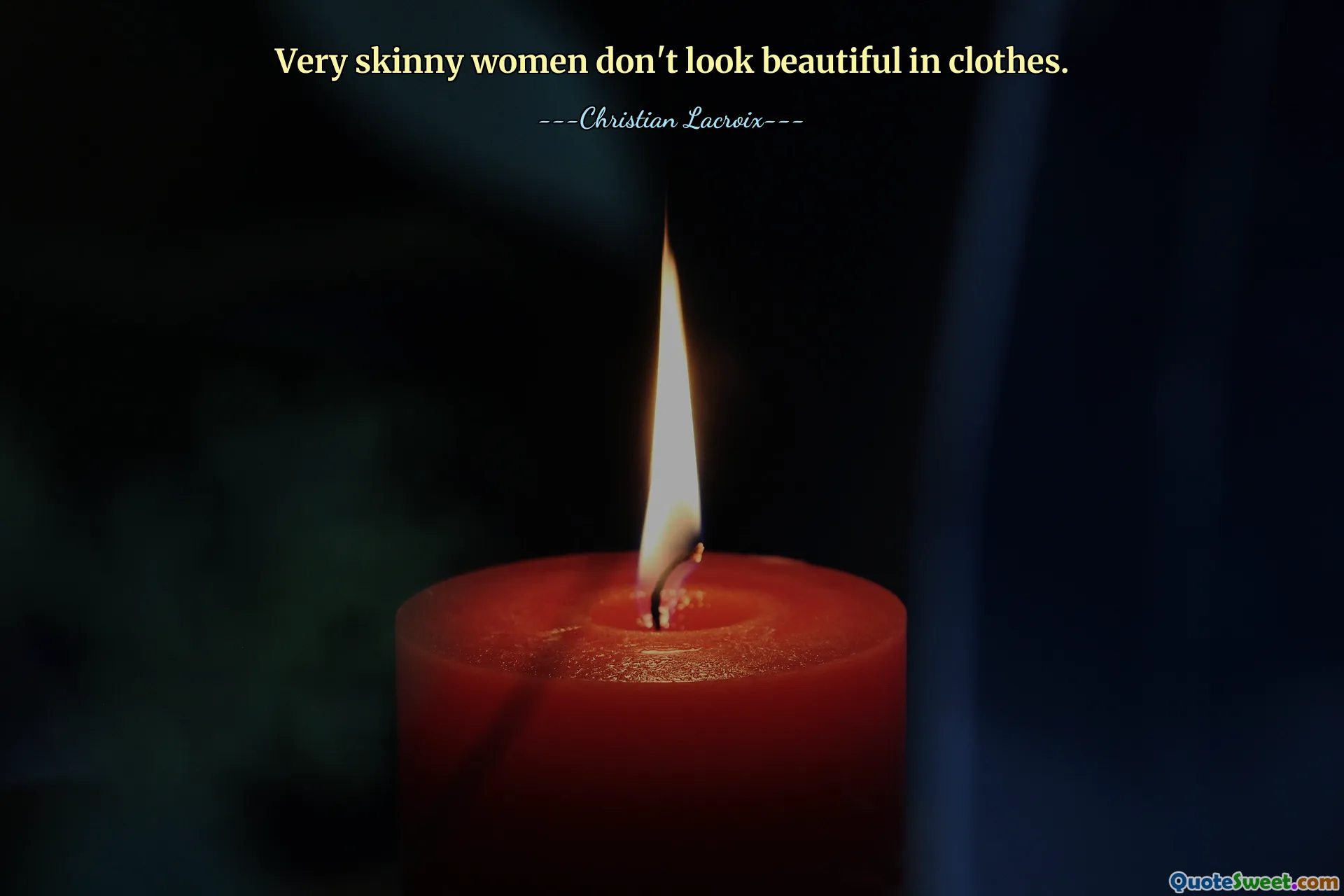 Very skinny women don't look beautiful in clothes.