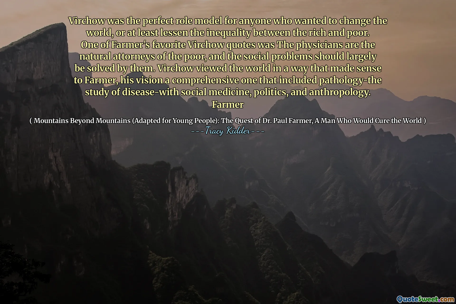 ვირჩოუ იყო შესანიშნავი როლის მოდელი ყველასთვის, ვისაც სურდა სამყარო შეცვალოს, ან მინიმუმ შეამცირა მდიდრებსა და ღარიბებს შორის უთანასწორობა. ფერმერის ერთ -ერთი საყვარელი ვირჩოვის ციტატა იყო, რომ ექიმები ღარიბების ბუნებრივი ადვოკატები არიან და სოციალური პრობლემები დიდწილად უნდა მოგვარდეს მათ მიერ. ვირჩოვმა სამყარო ისე დაათვალიერა, რომ ფერმერს გაუგებარიყო, მისი ხედვა