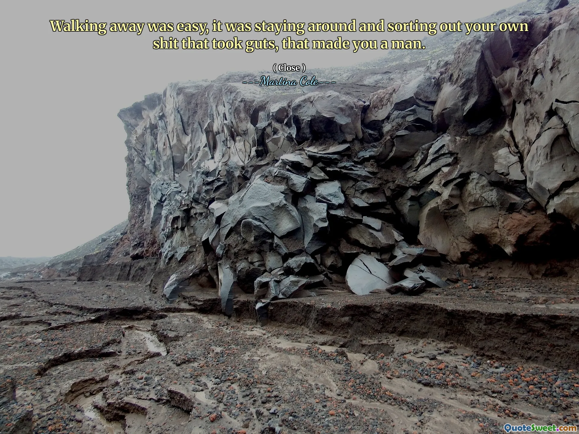 Uzaklaşmak kolaydı, etrafta kalıyordu ve cesaretini alan kendi bokunuzu sıralıyordu, sizi bir adam yaptı.