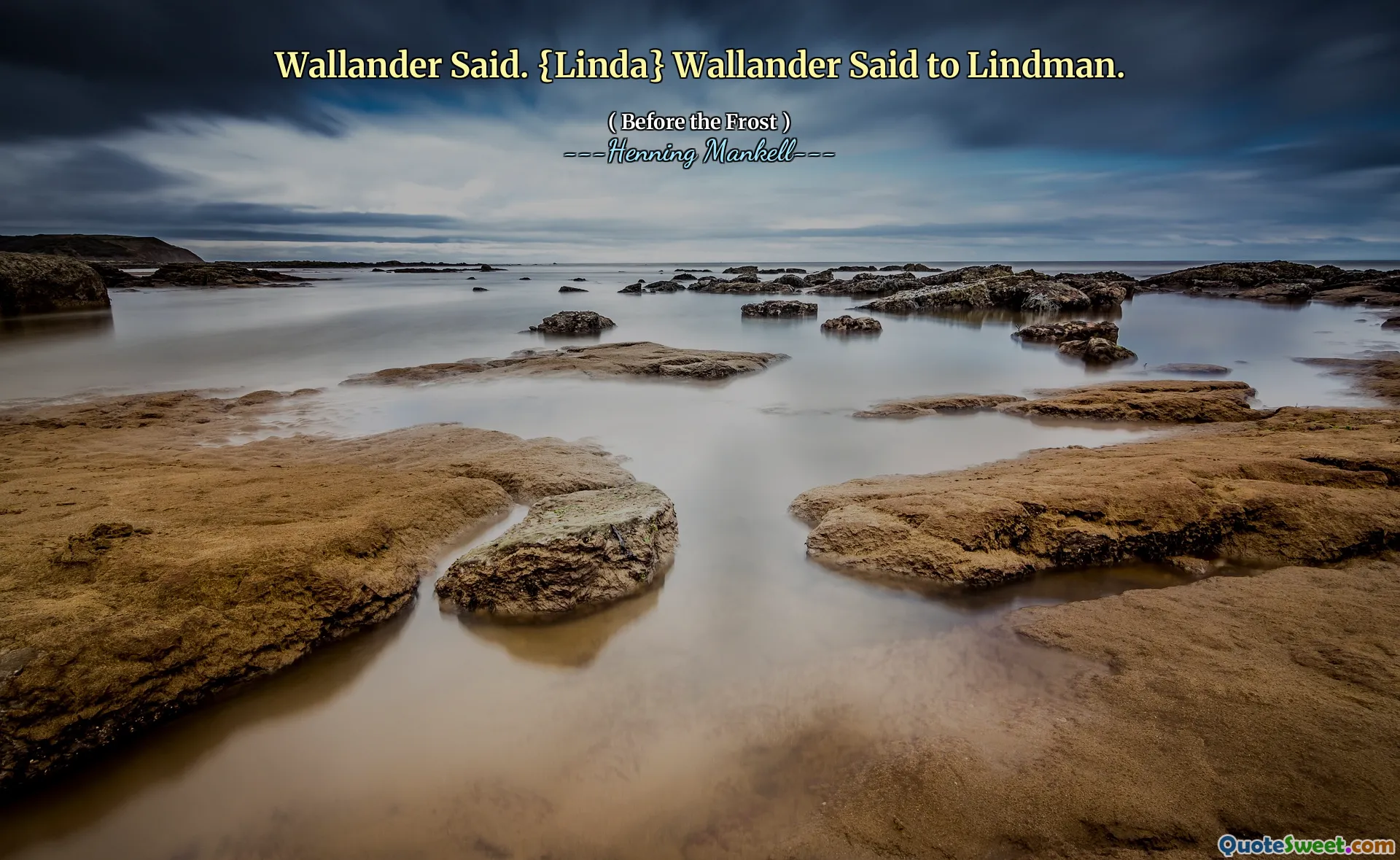 Wallander Said. {Linda} Wallander Said to Lindman.