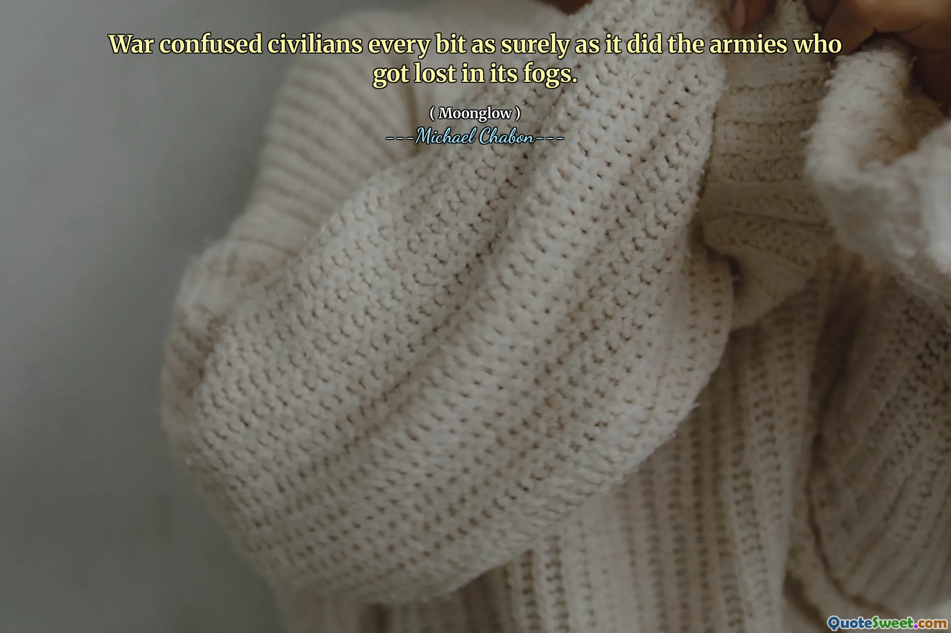 War confused civilians every bit as surely as it did the armies who got lost in its fogs.