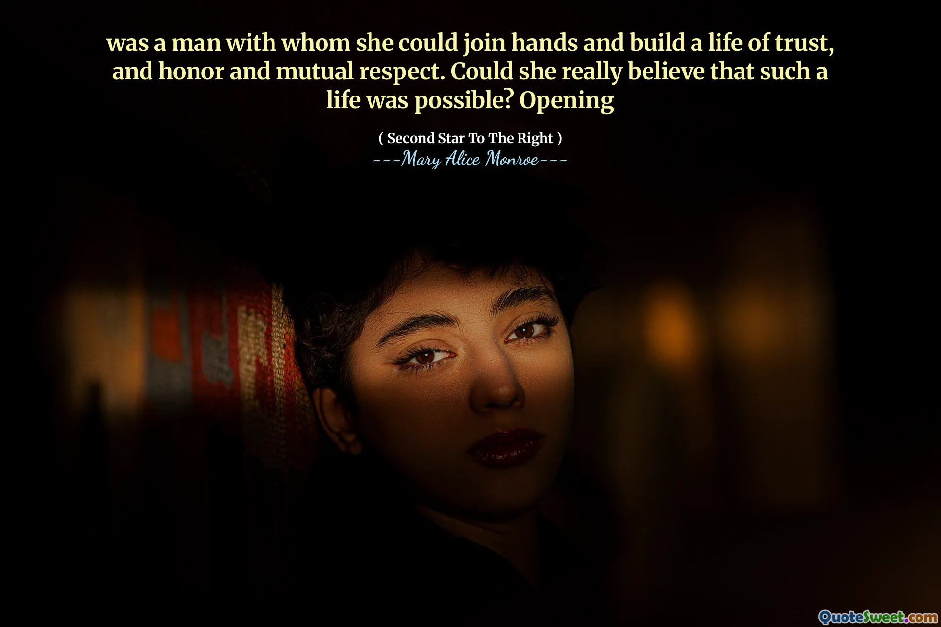 was a man with whom she could join hands and build a life of trust, and honor and mutual respect. Could she really believe that such a life was possible? Opening