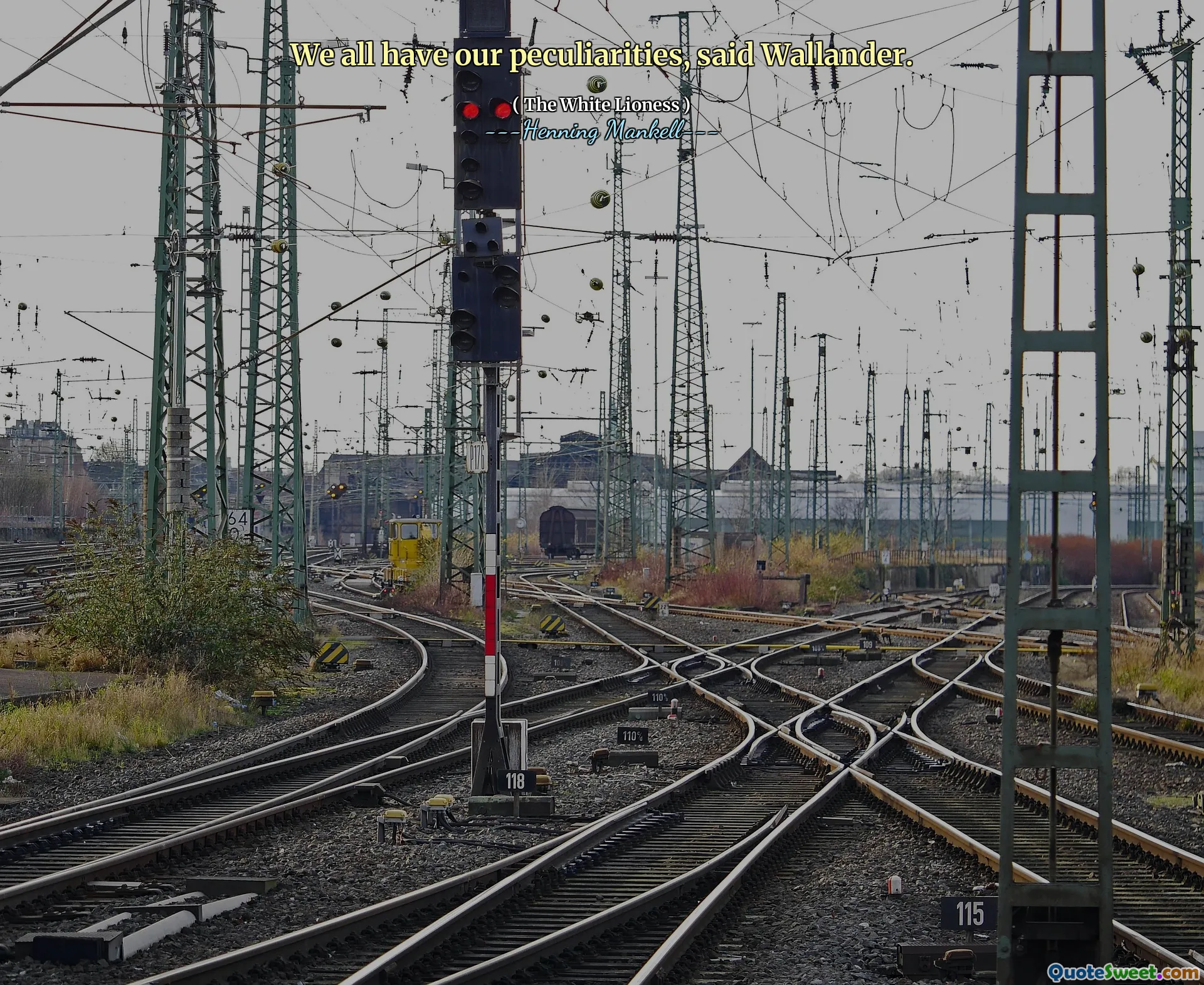 We all have our peculiarities, said Wallander.