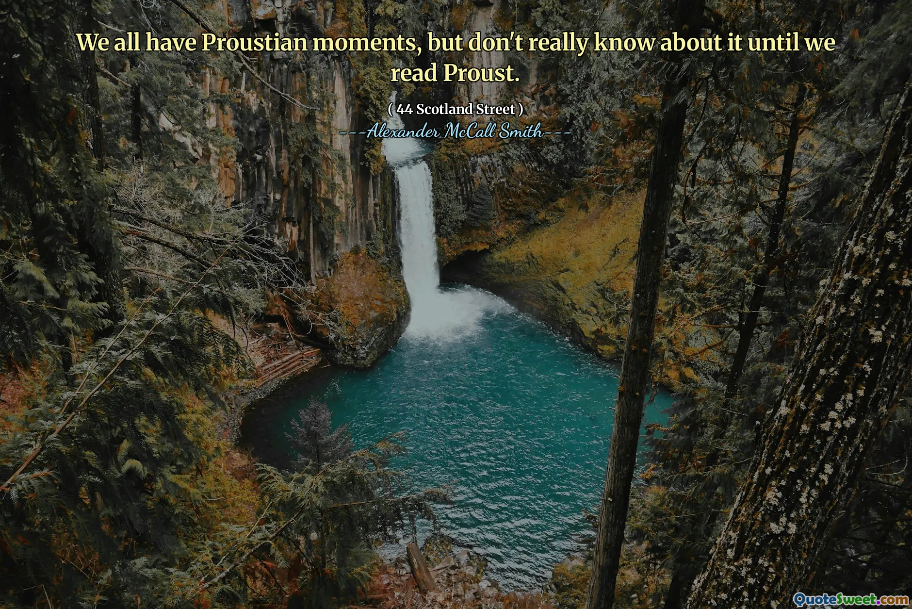 У всех нас есть прустианские моменты, но не знаем об этом, пока мы не прочитаем Пруст.