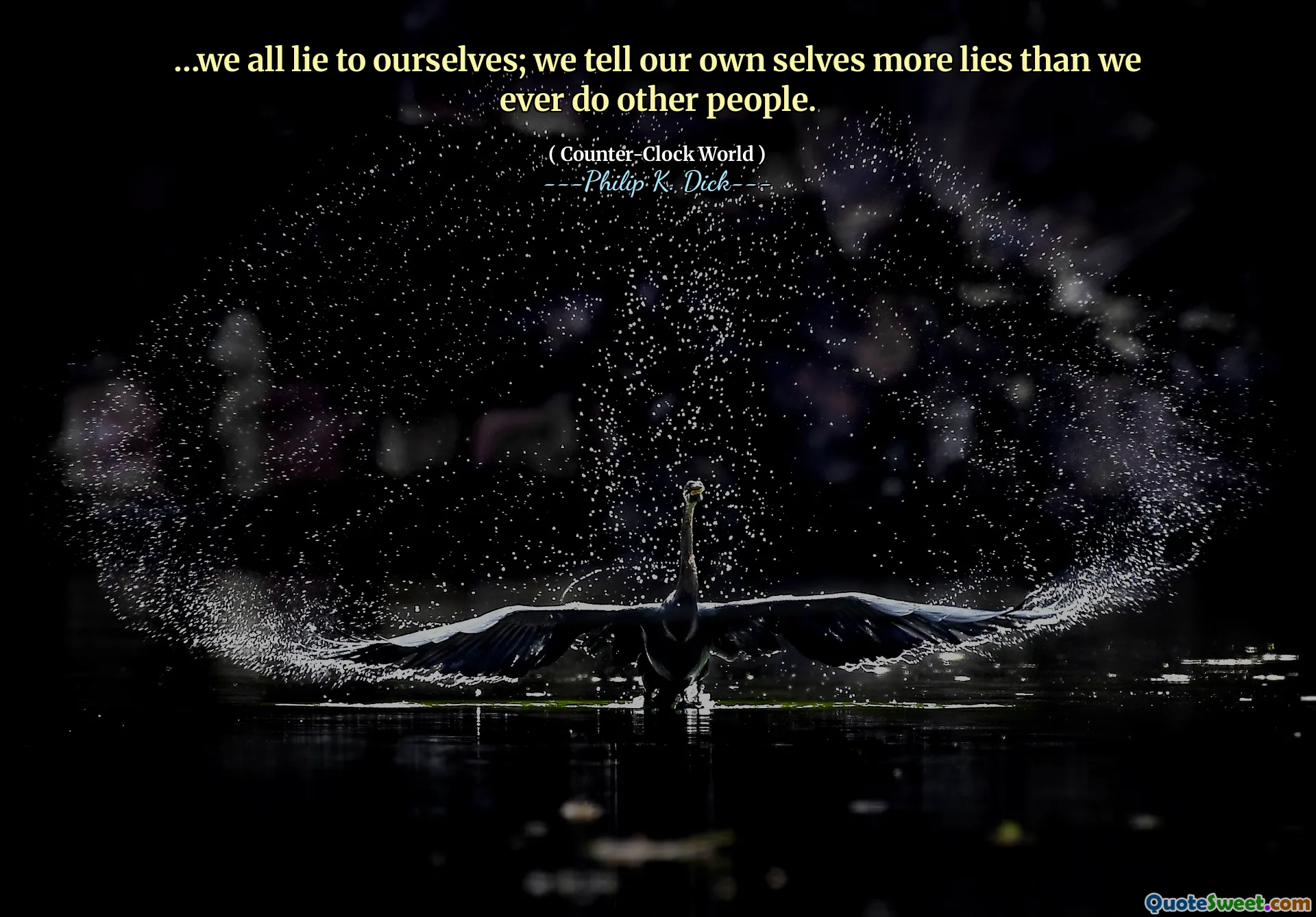 ... Vi ljuger alla för oss själva; Vi berättar för våra egna själv mer lögner än vi någonsin gör andra människor.