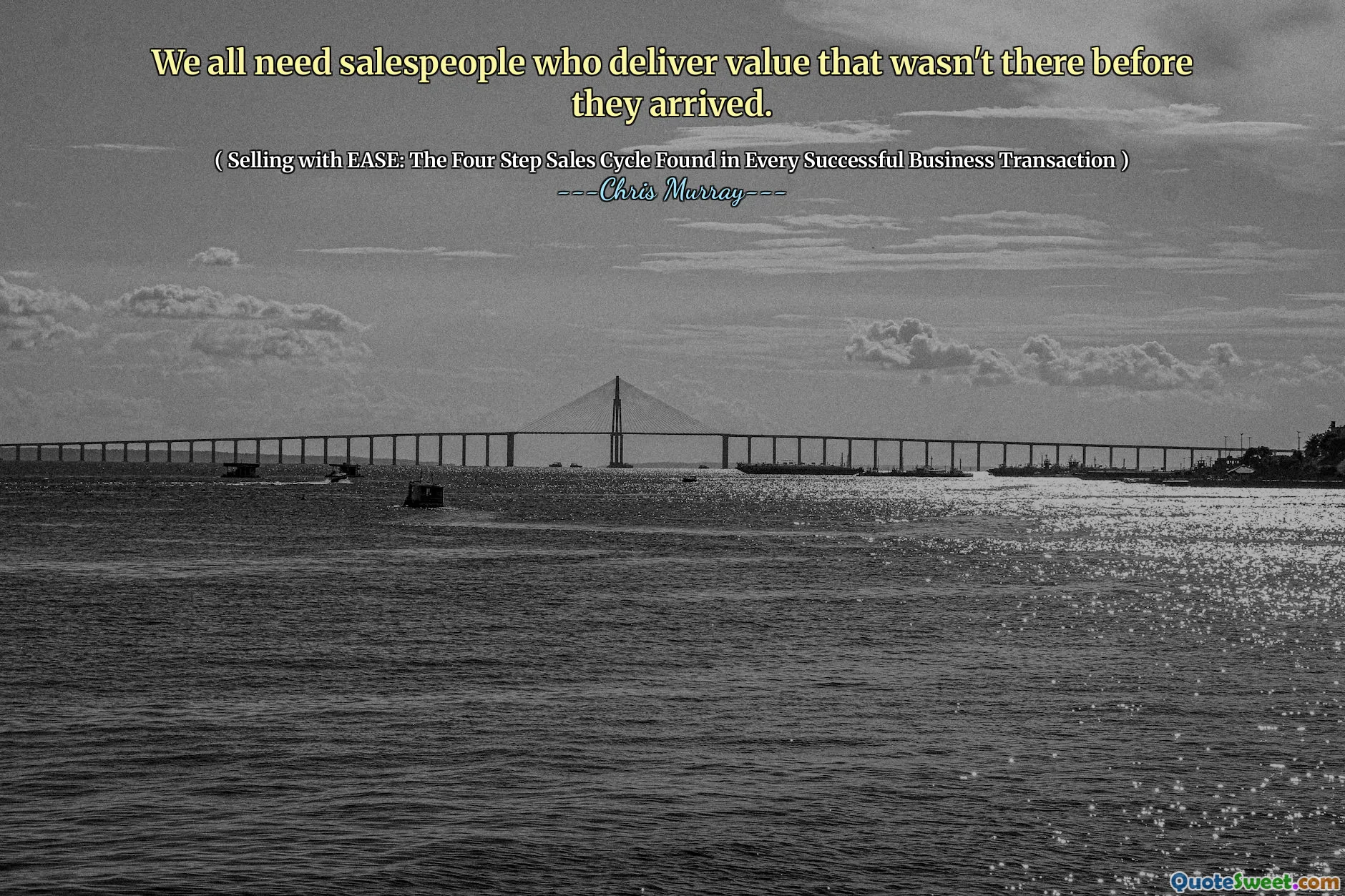 We all need salespeople who deliver value that wasn't there before they arrived.