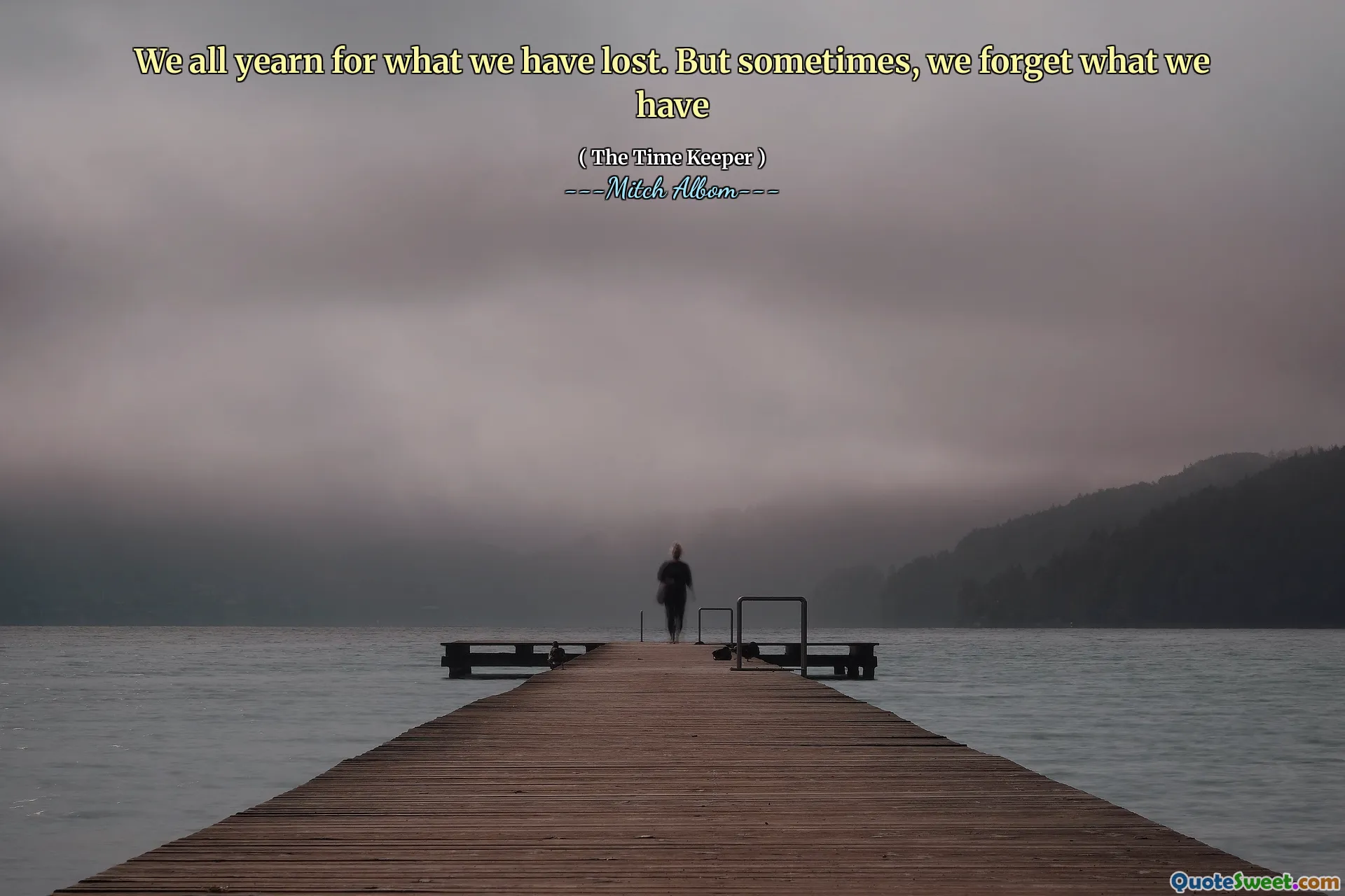 Vi längtar alla efter vad vi har tappat. Men ibland glömmer vi vad vi har