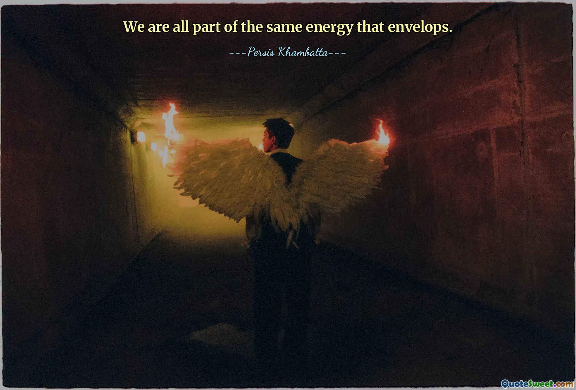 We are all part of the same energy that envelops.