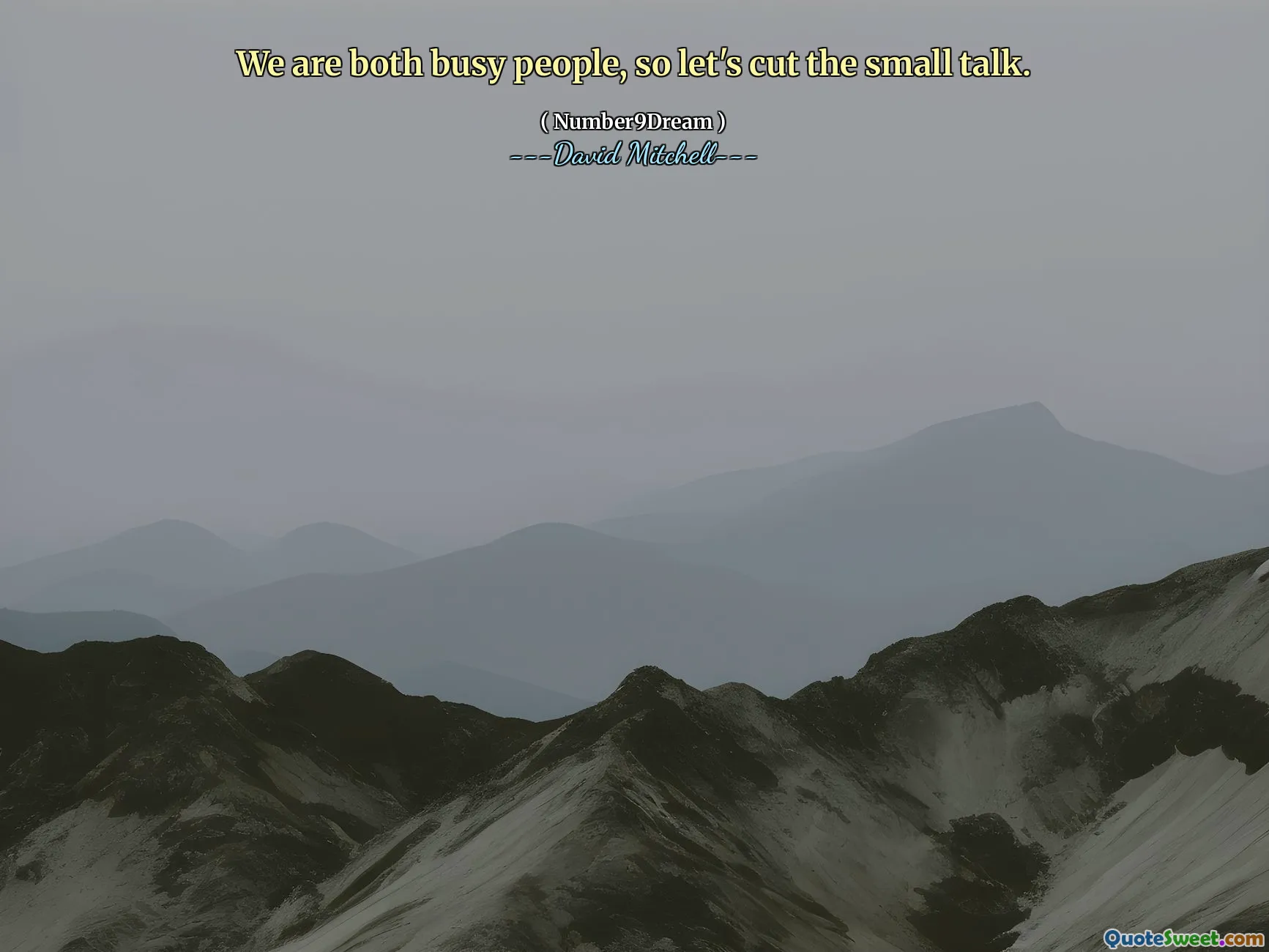 Vi är båda upptagna människor, så låt oss avbryta småpratet.
