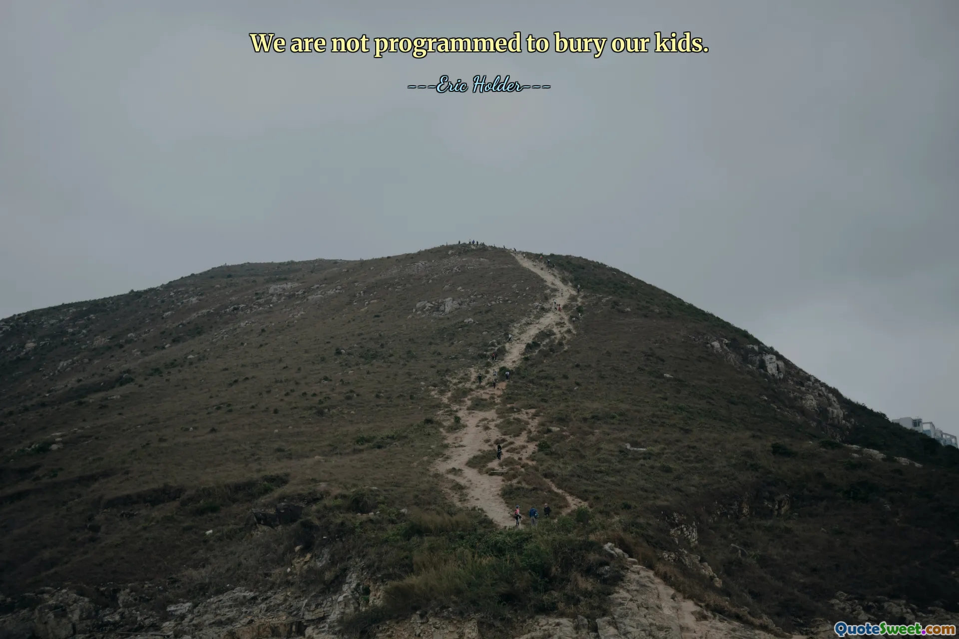 Wir sind nicht darauf programmiert, unsere Kinder zu begraben.