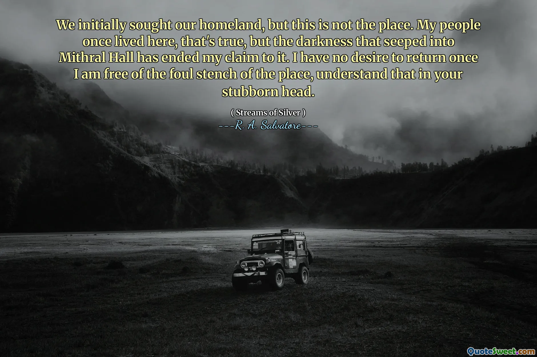 We initially sought our homeland, but this is not the place. My people once lived here, that's true, but the darkness that seeped into Mithral Hall has ended my claim to it. I have no desire to return once I am free of the foul stench of the place, understand that in your stubborn head.