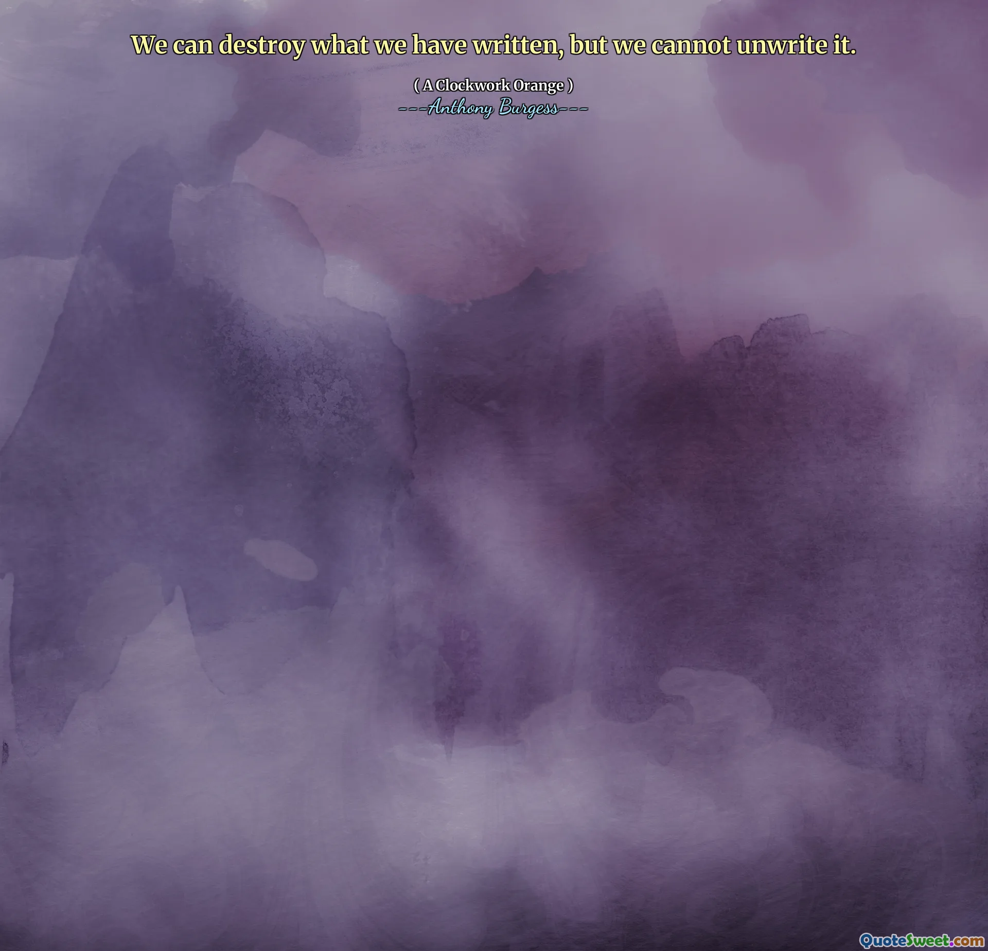 We can destroy what we have written, but we cannot unwrite it.