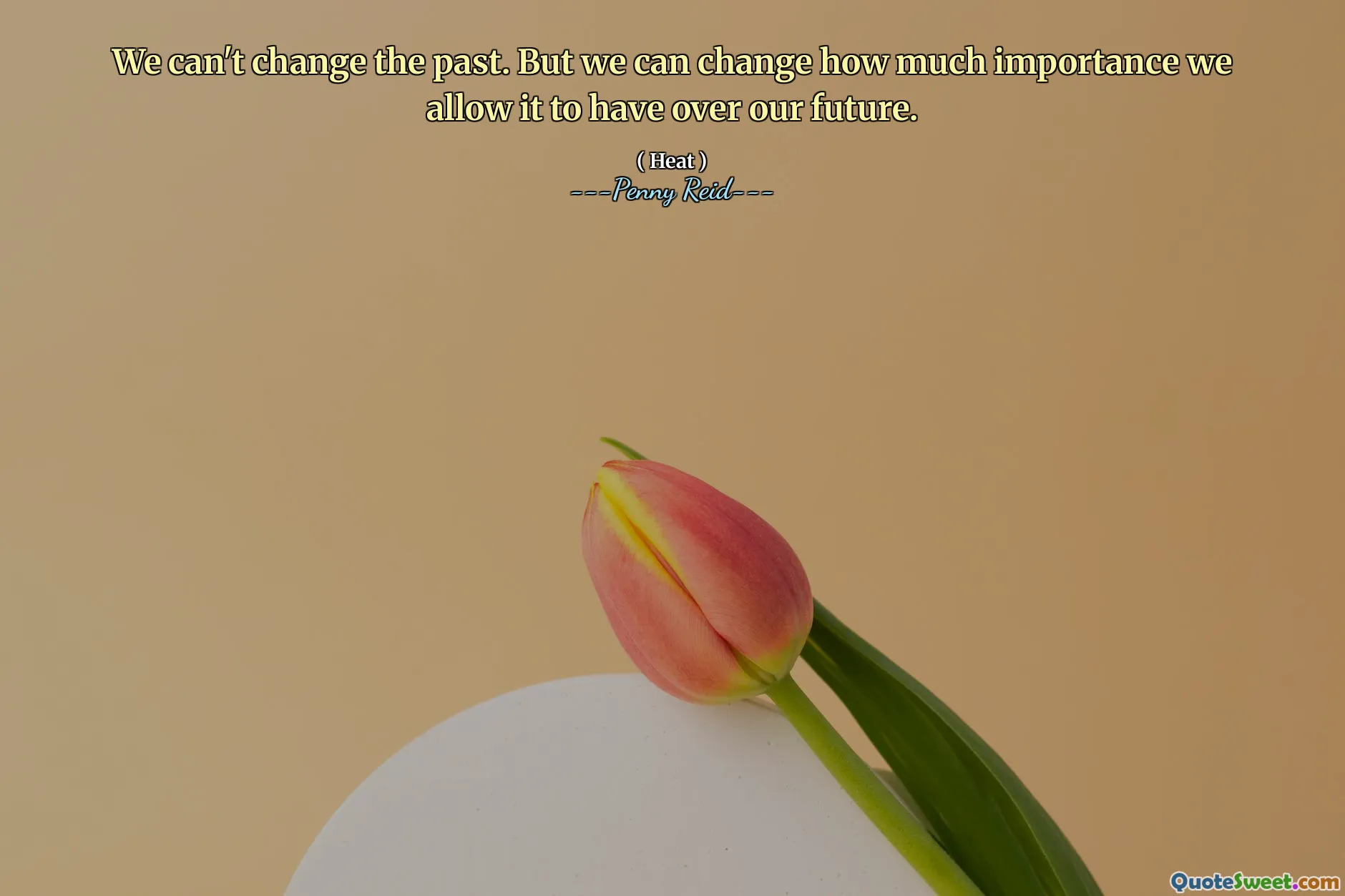 We can't change the past. But we can change how much importance we allow it to have over our future.