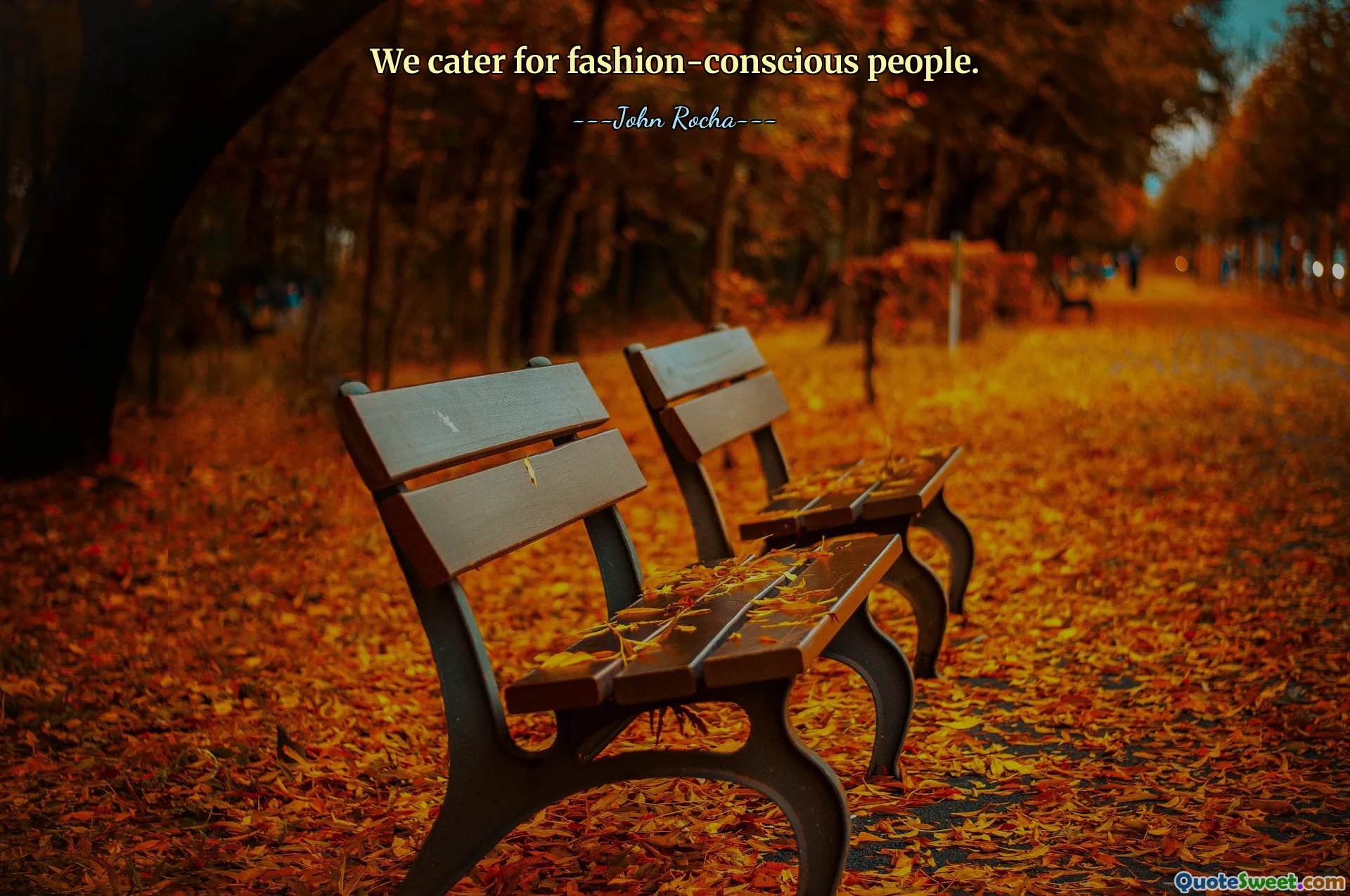 We cater for fashion-conscious people.