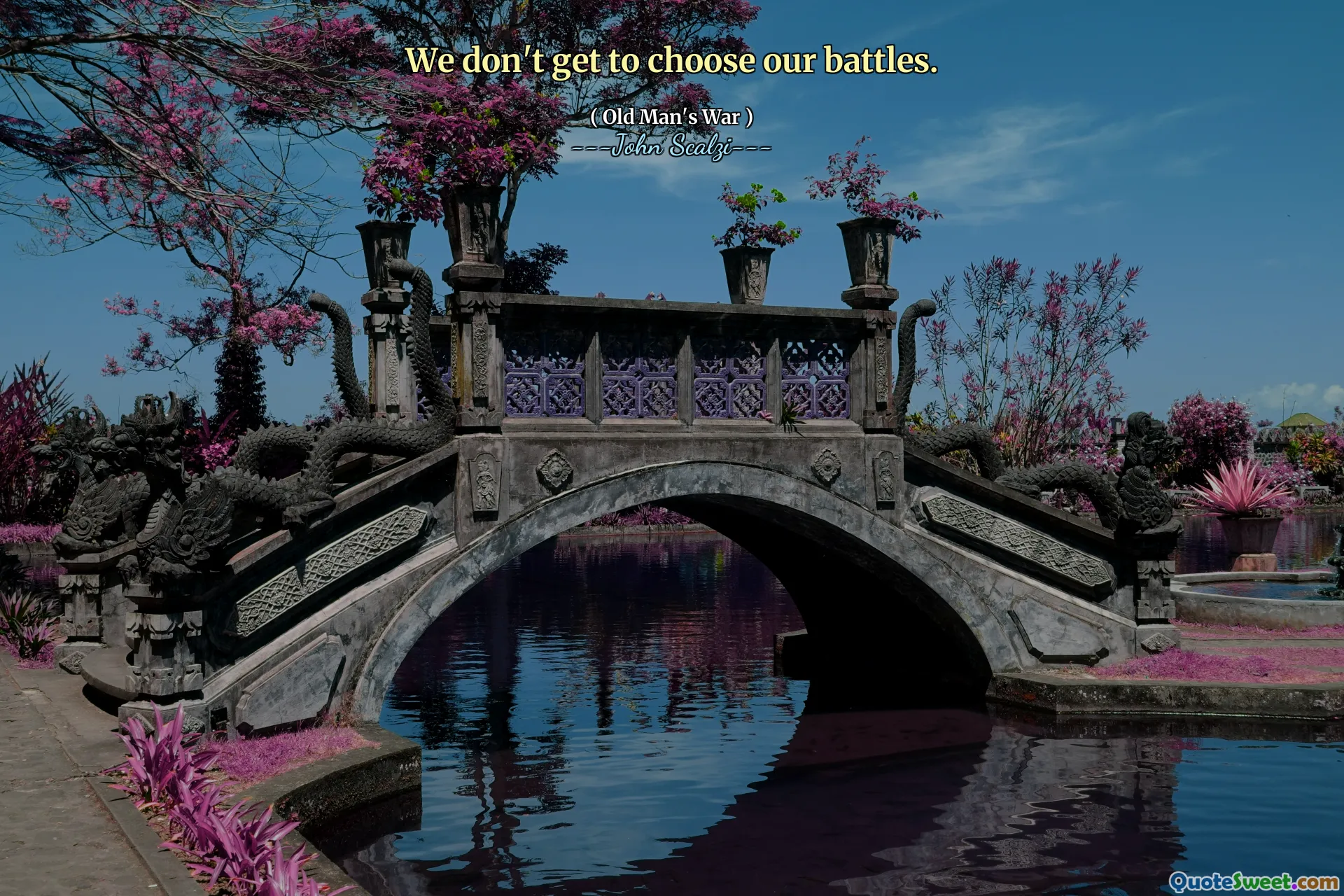 We don't get to choose our battles.