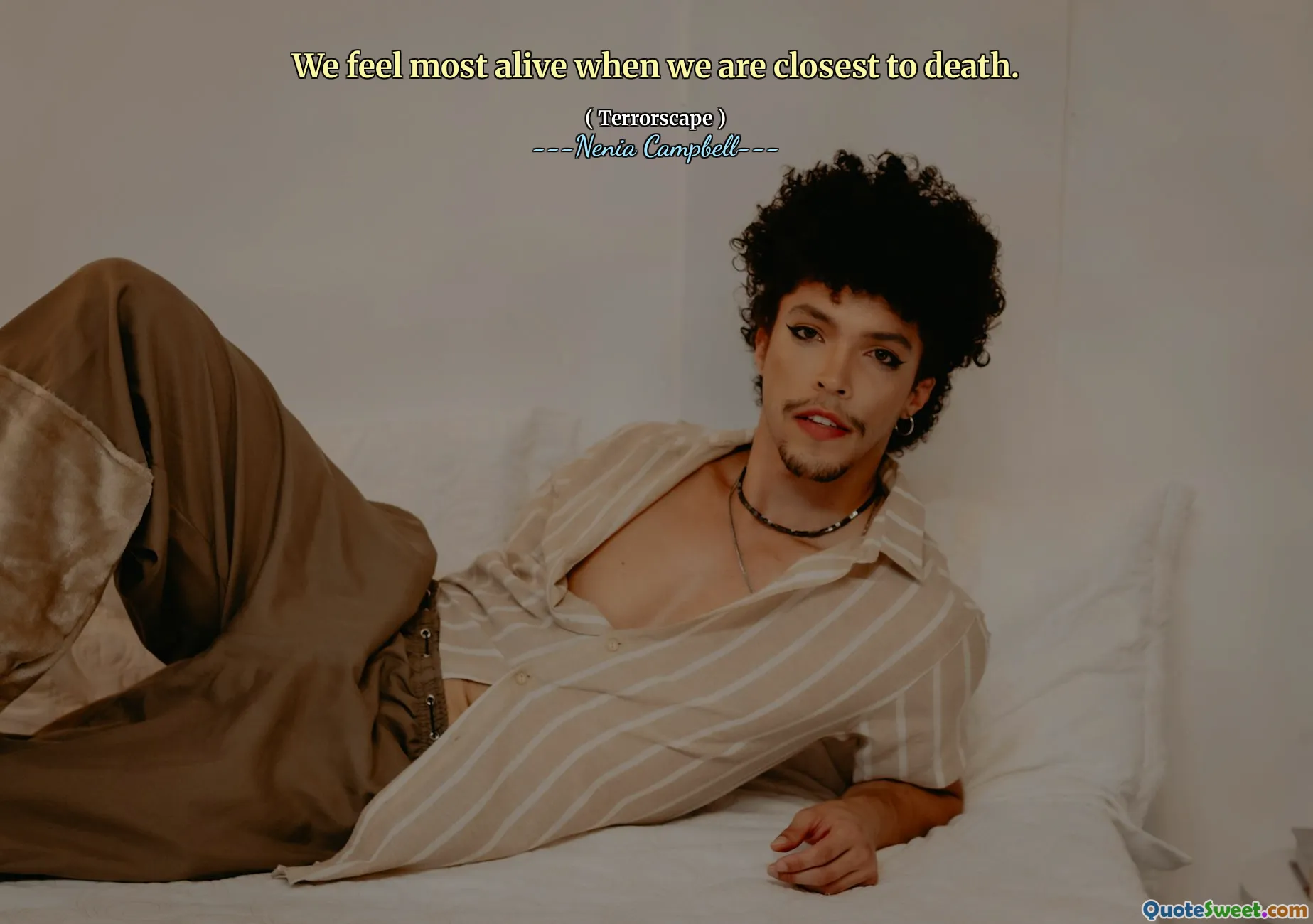 We feel most alive when we are closest to death.