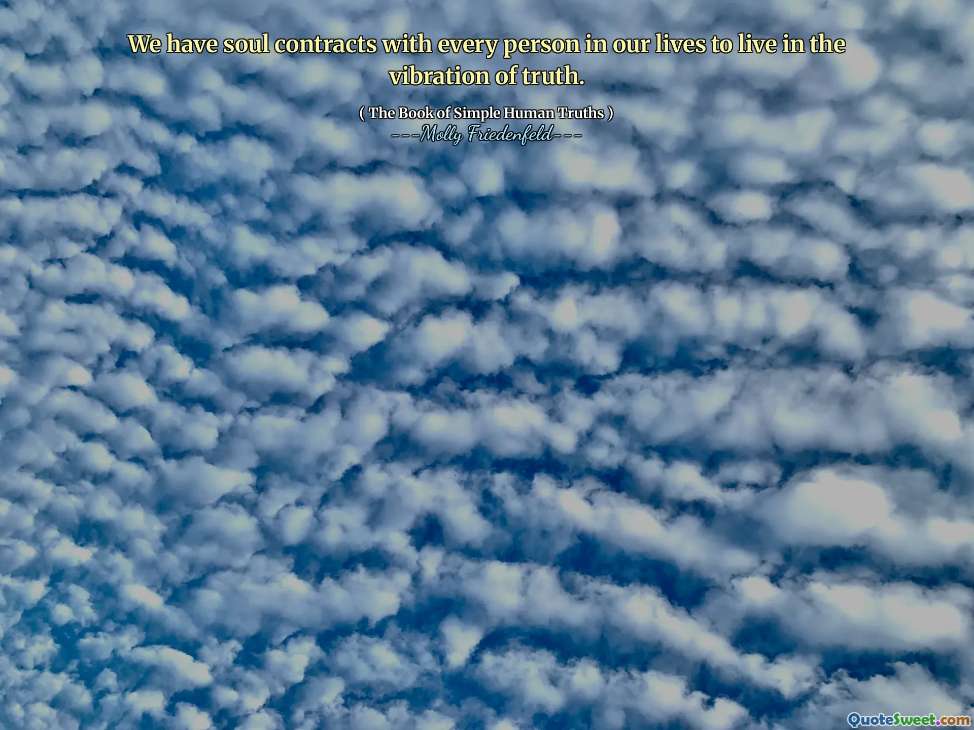 We have soul contracts with every person in our lives to live in the vibration of truth.