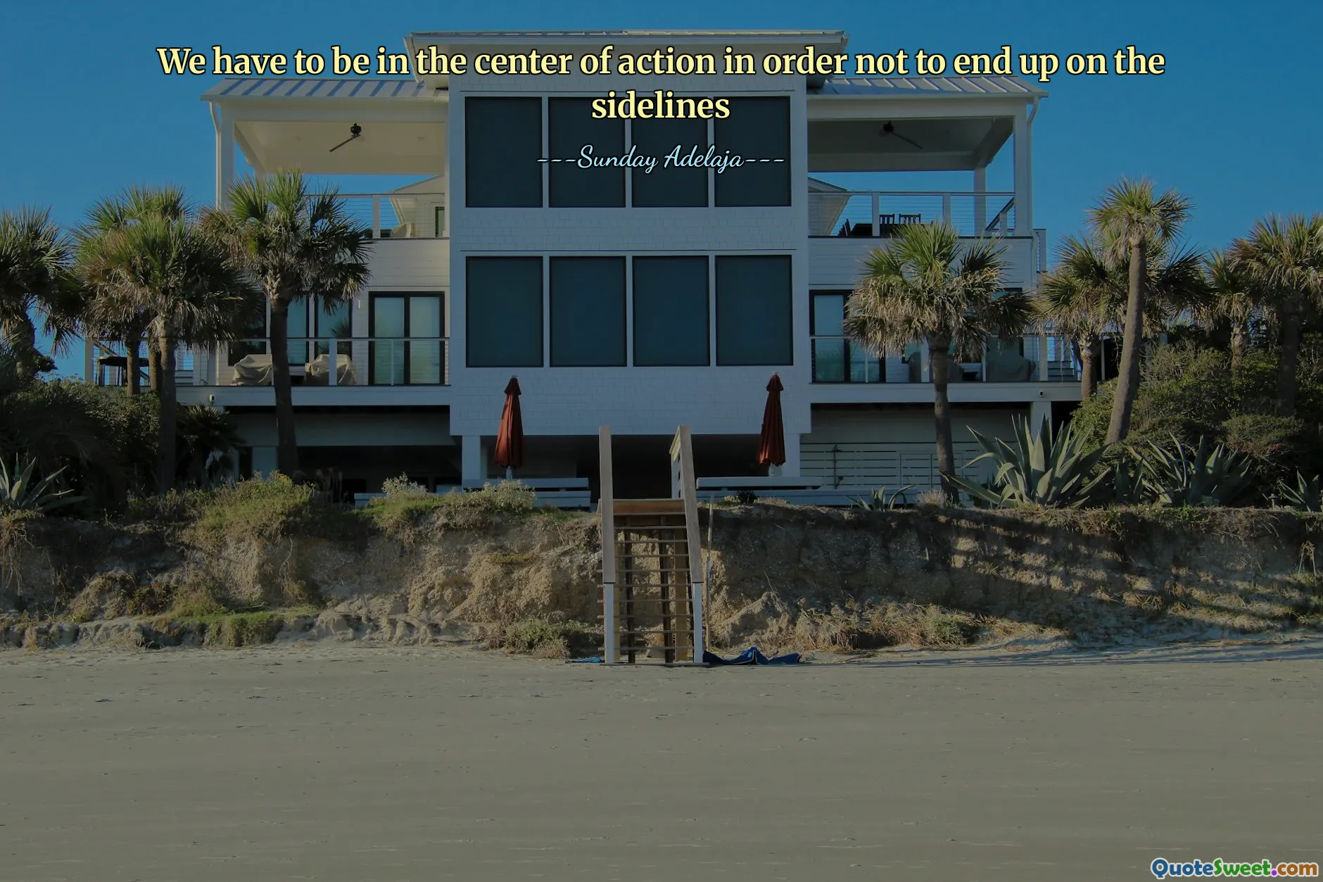 We have to be in the center of action in order not to end up on the sidelines