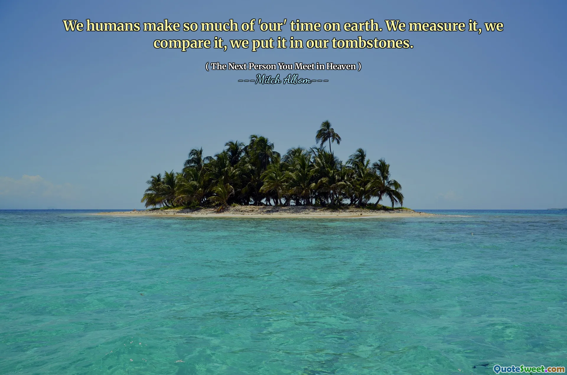 We humans make so much of 'our' time on earth. We measure it, we compare it, we put it in our tombstones.