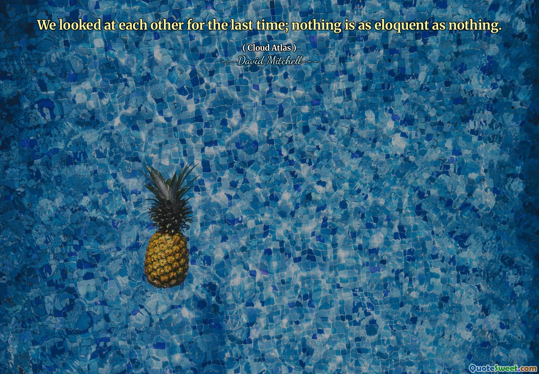 Son kez birbirimize baktık; hiçbir şey hiçbir şey kadar anlamlı değildir.