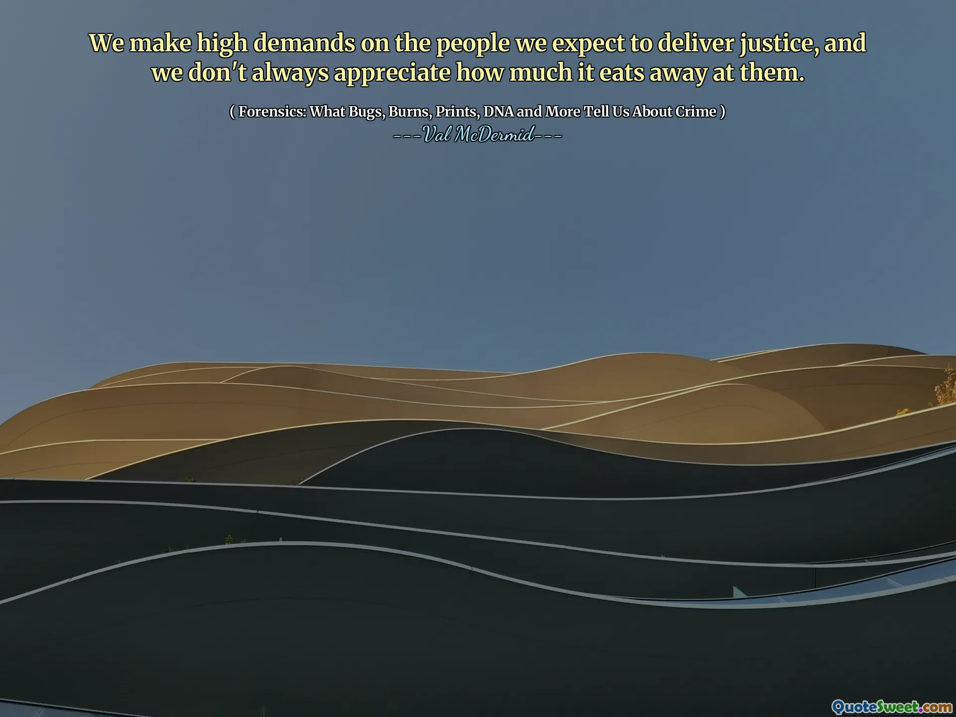 We make high demands on the people we expect to deliver justice, and we don't always appreciate how much it eats away at them.