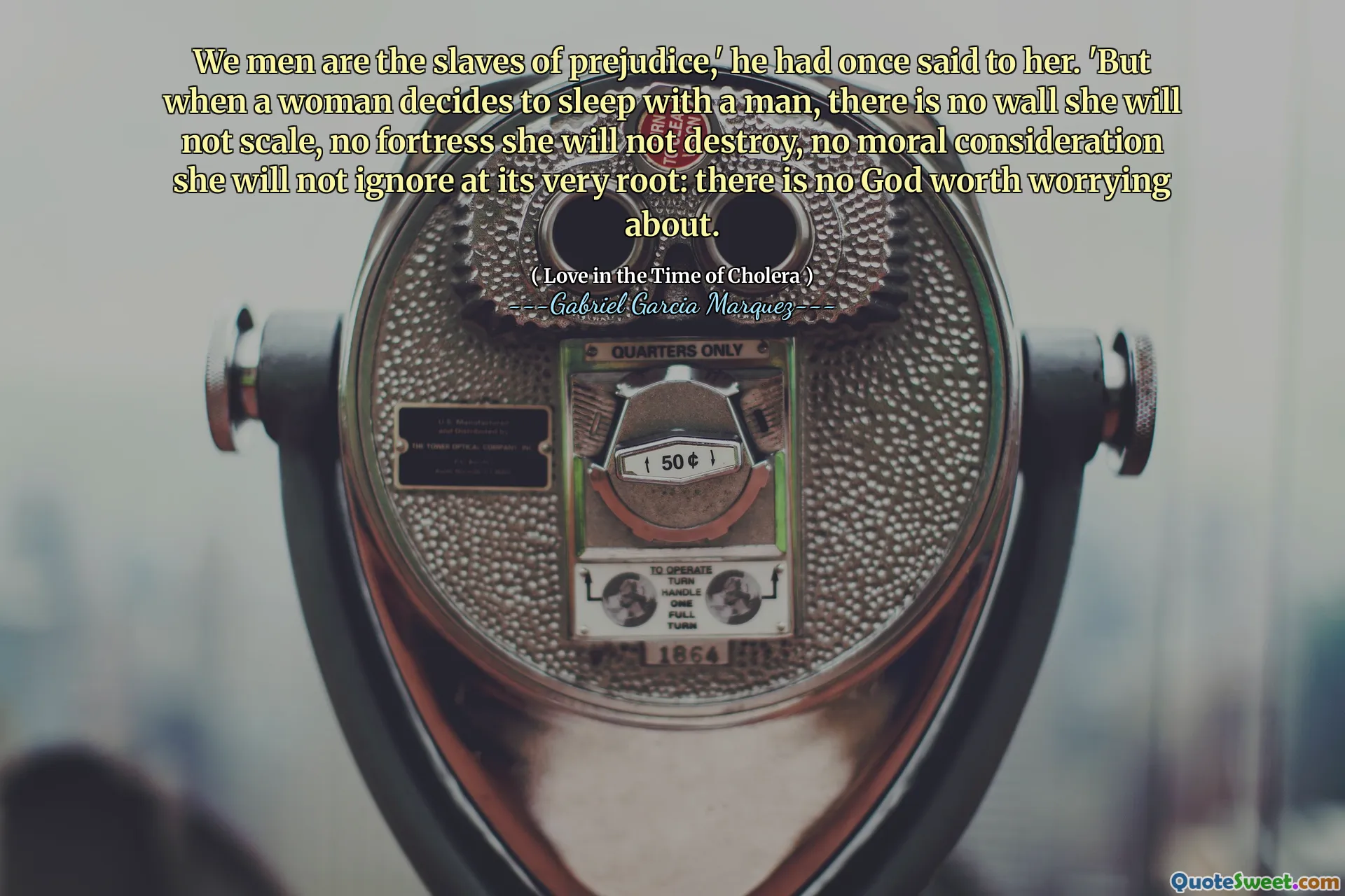 نحن الرجال هم عبيد التحيز ، لقد قال لها ذات مرة. "لكن عندما تقرر المرأة النوم مع رجل ، لا يوجد جدار لن تتوسيعه ، ولا تقلص لن تدمرها ، ولا اعتبارات أخلاقية لن تتجاهلها في جذرها: لا يوجد إله يستحق القلق.