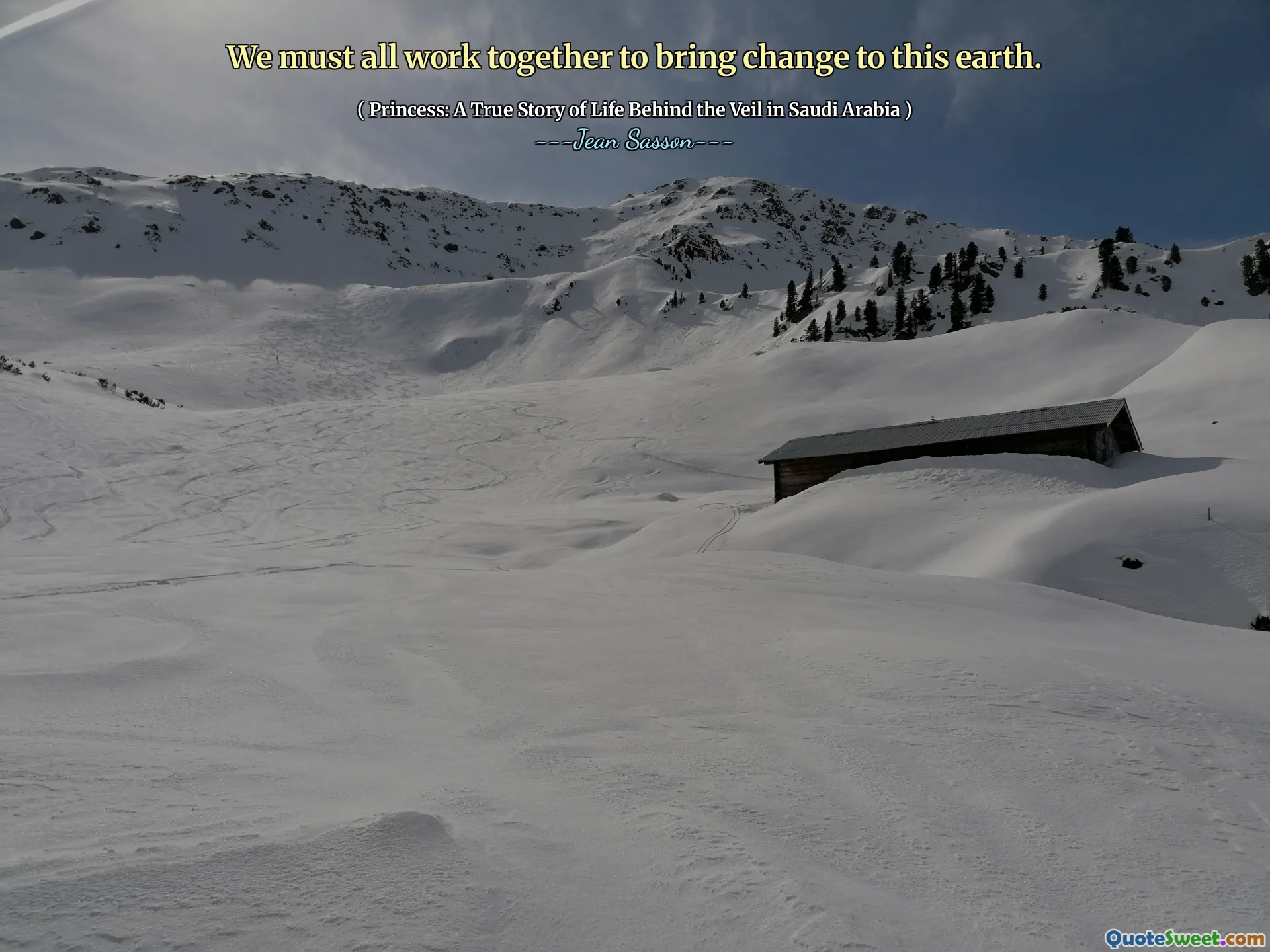 Todos devemos trabalhar juntos para trazer mudanças a esta terra.