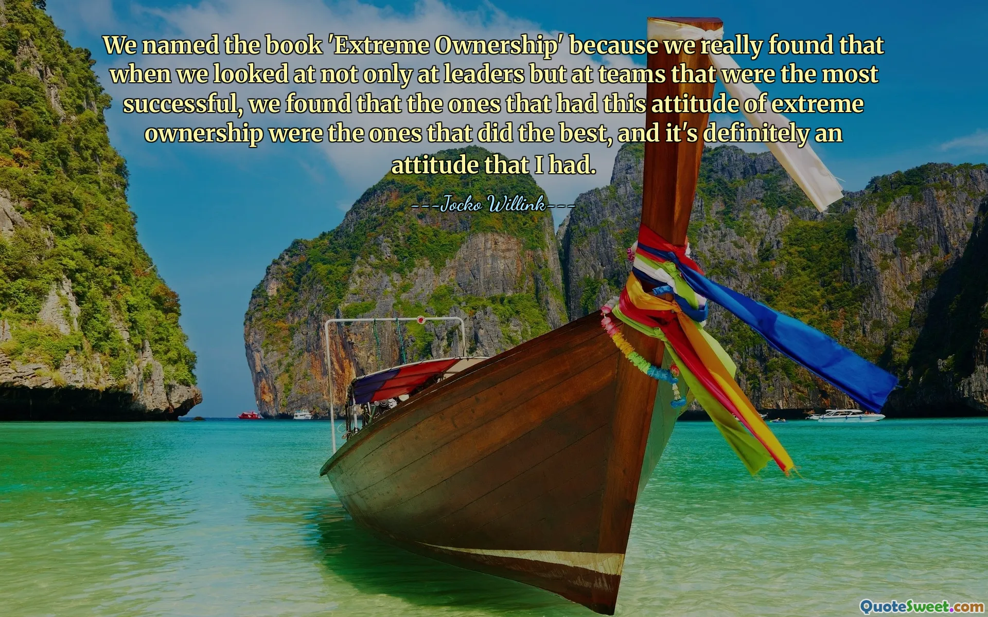 Vi kalte boken «Ekstremt eierskap» fordi vi virkelig fant ut at når vi ikke bare så på ledere, men på team som var mest suksessrike, fant vi ut at de som hadde denne holdningen til ekstremt eierskap var de som gjorde det best, og det er definitivt en holdning jeg hadde.