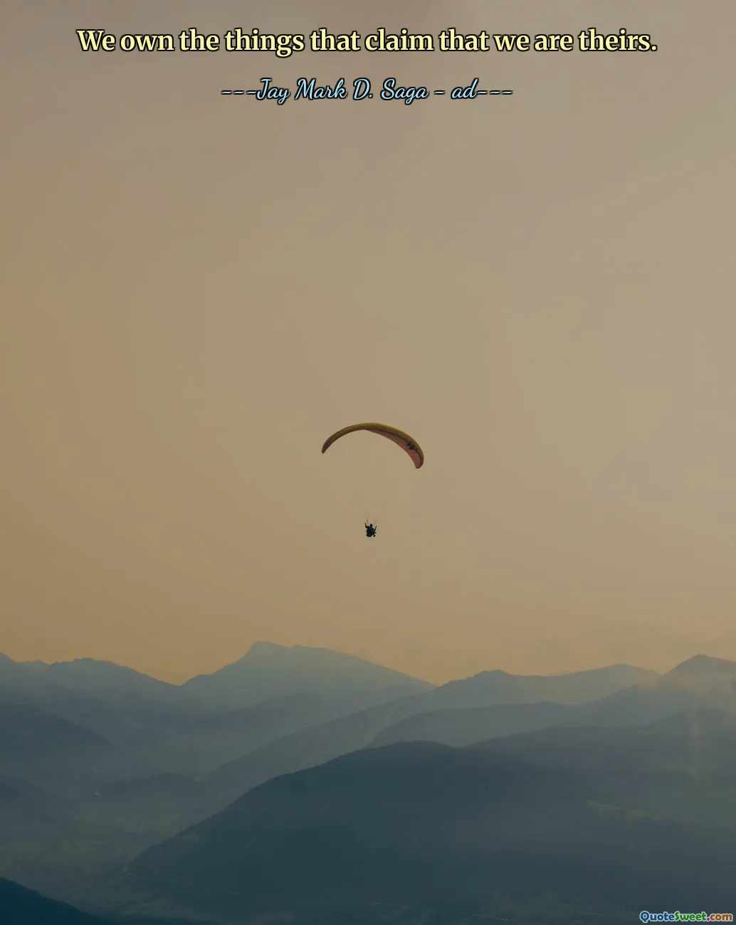 We own the things that claim that we are theirs.