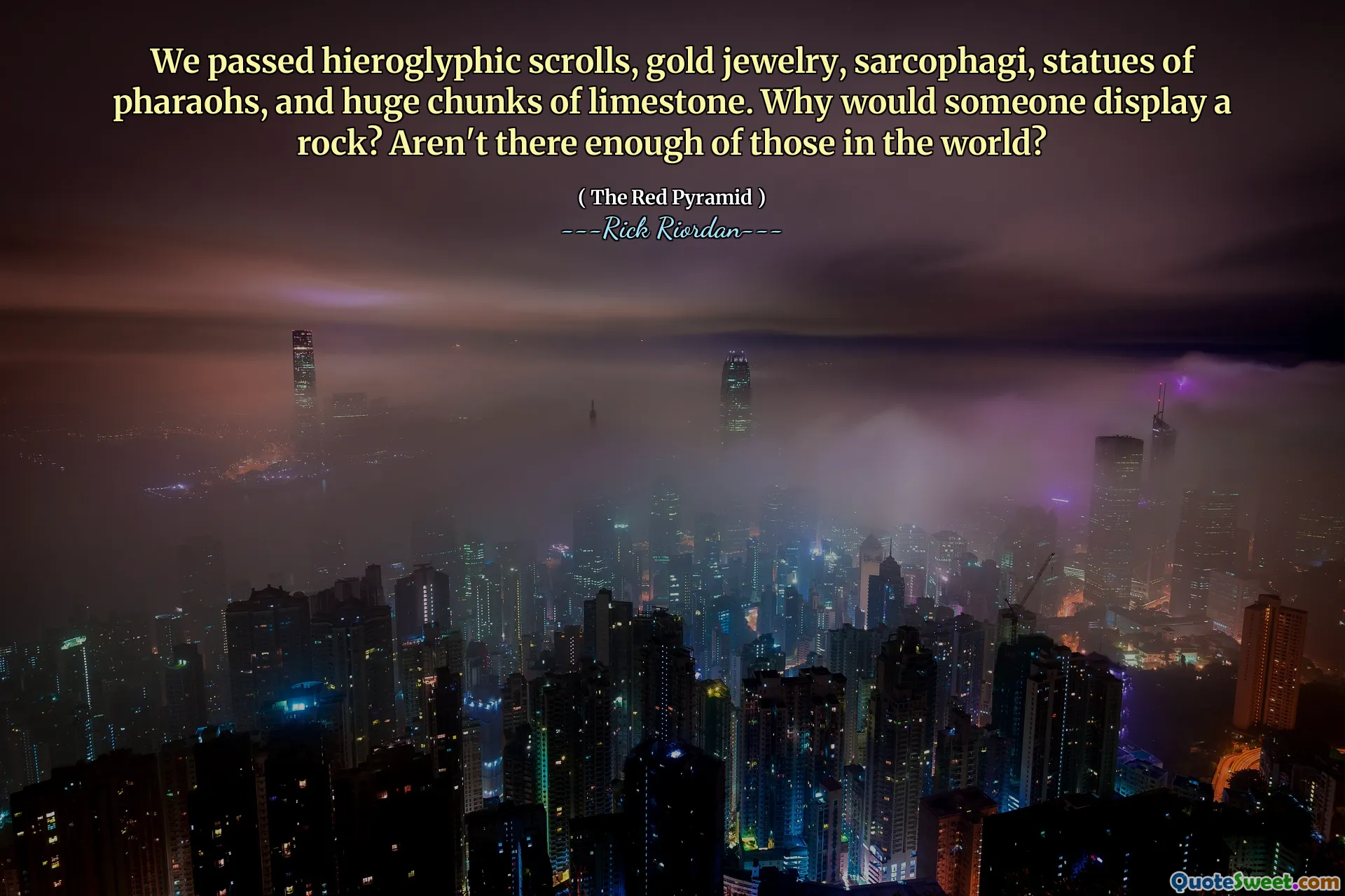 We passed hieroglyphic scrolls, gold jewelry, sarcophagi, statues of pharaohs, and huge chunks of limestone. Why would someone display a rock? Aren't there enough of those in the world?