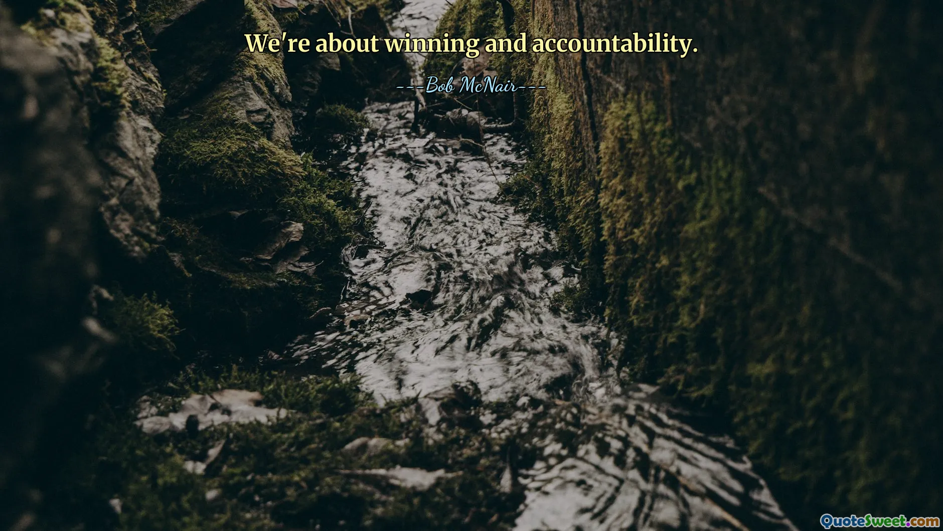 We're about winning and accountability.