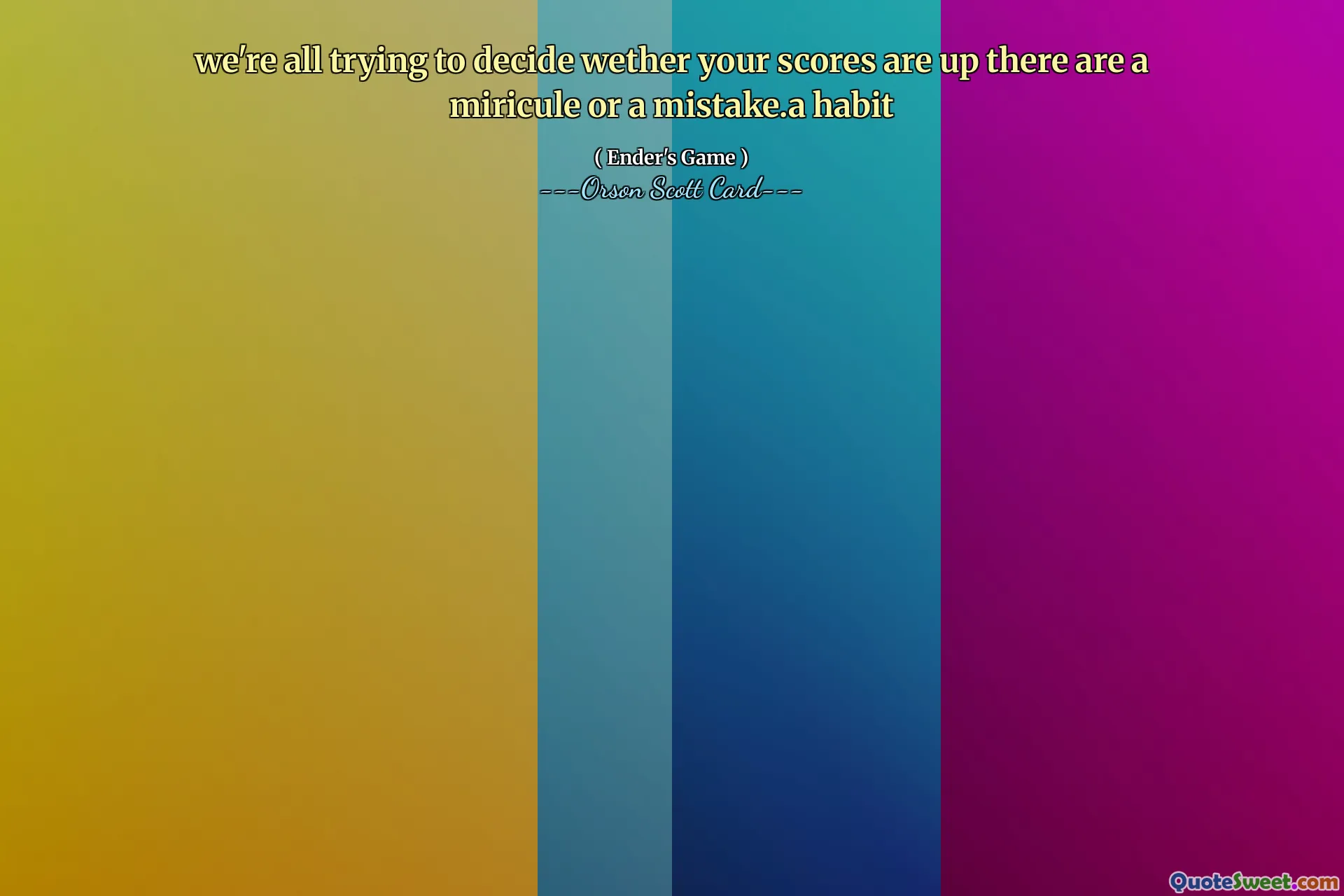 vi prøver alle å avgjøre om poengsummene dine er oppe. Det er et mirakel eller en feil. en vane