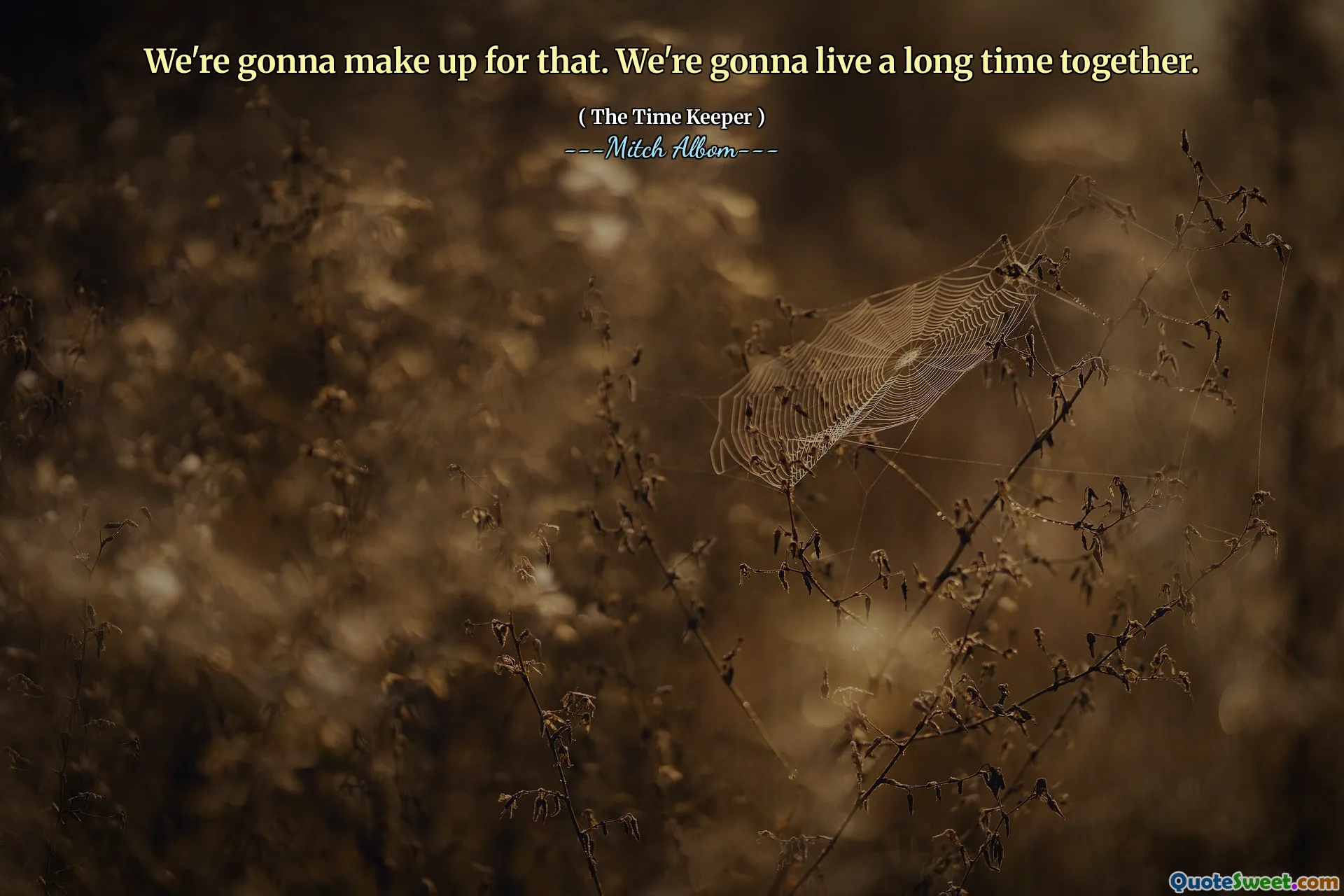 Kami akan menebusnya. Kita akan hidup lama bersama.