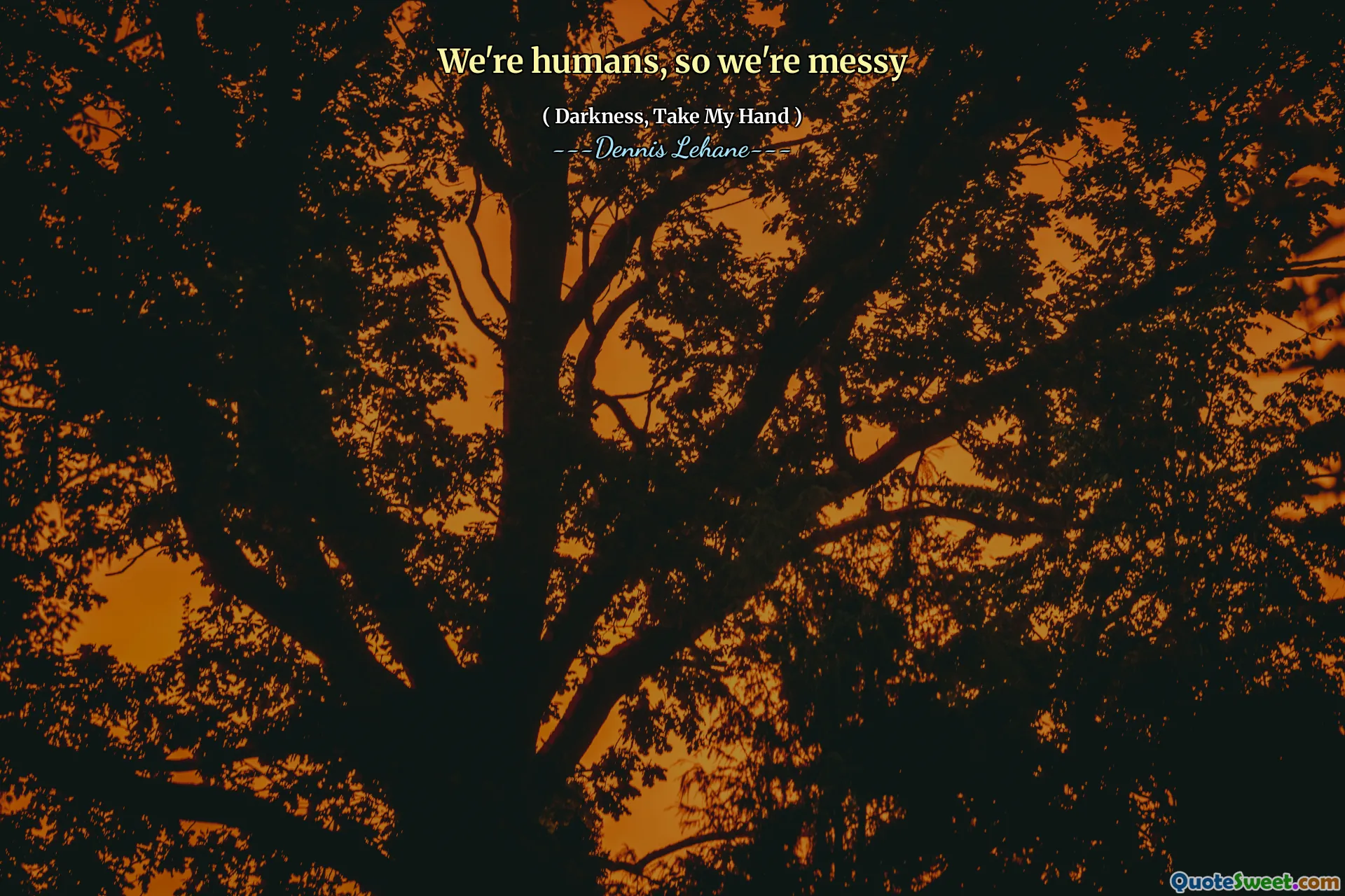 We're humans, so we're messy