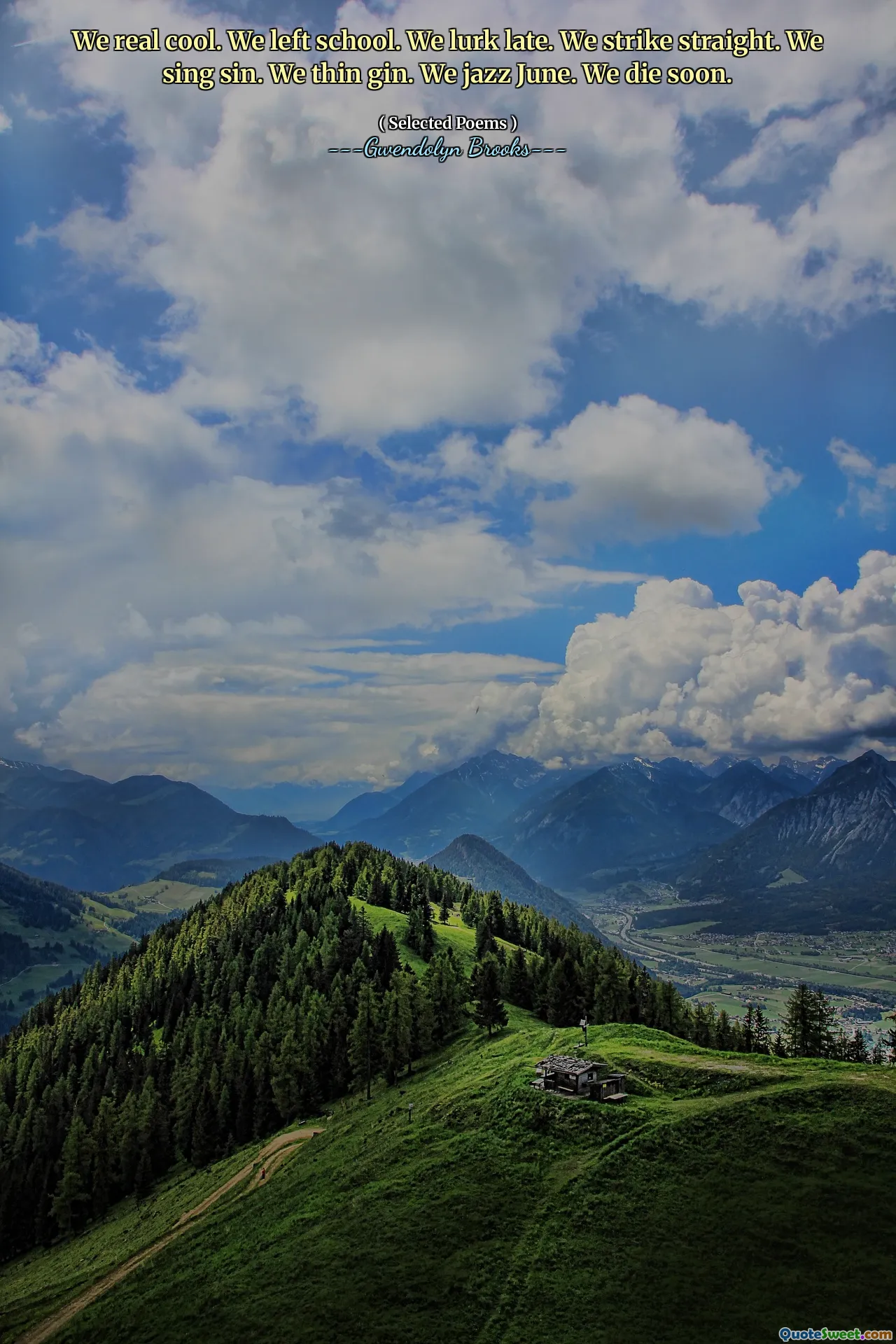 We real cool. We left school. We lurk late. We strike straight. We sing sin. We thin gin. We jazz June. We die soon.