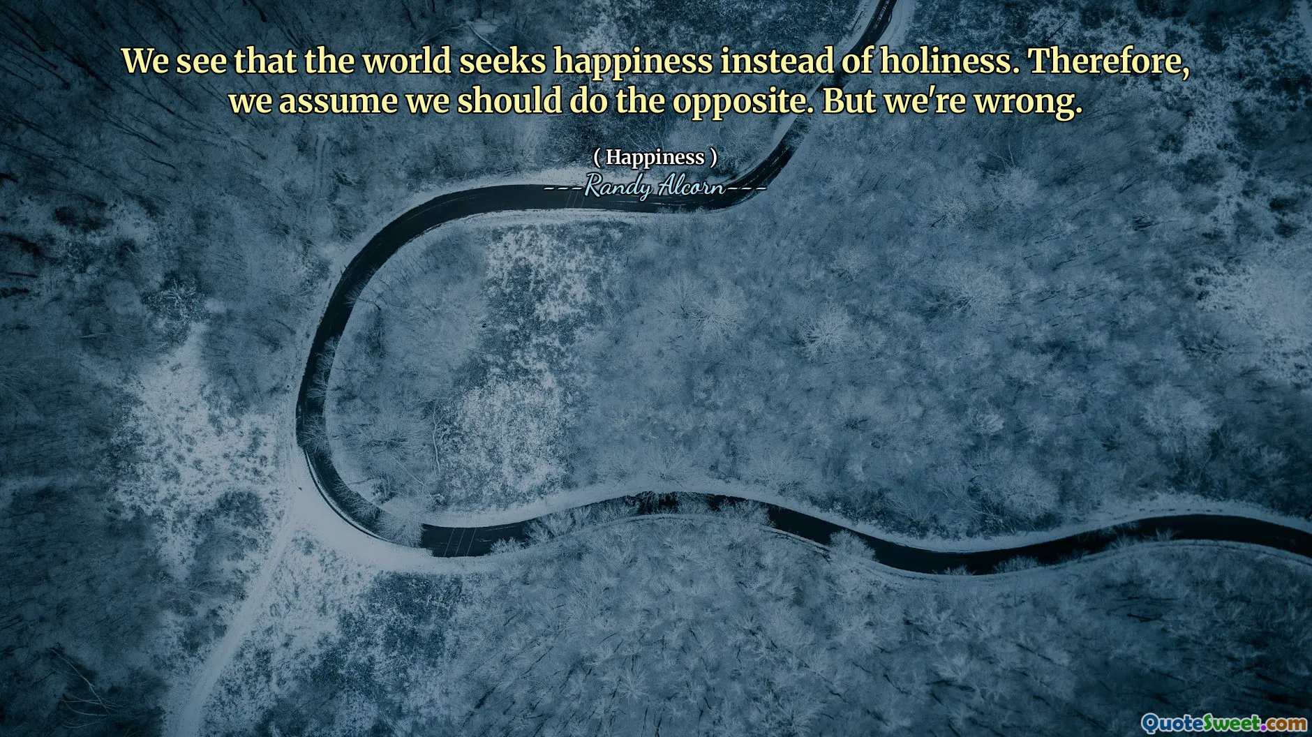 We see that the world seeks happiness instead of holiness. Therefore, we assume we should do the opposite. But we're wrong.