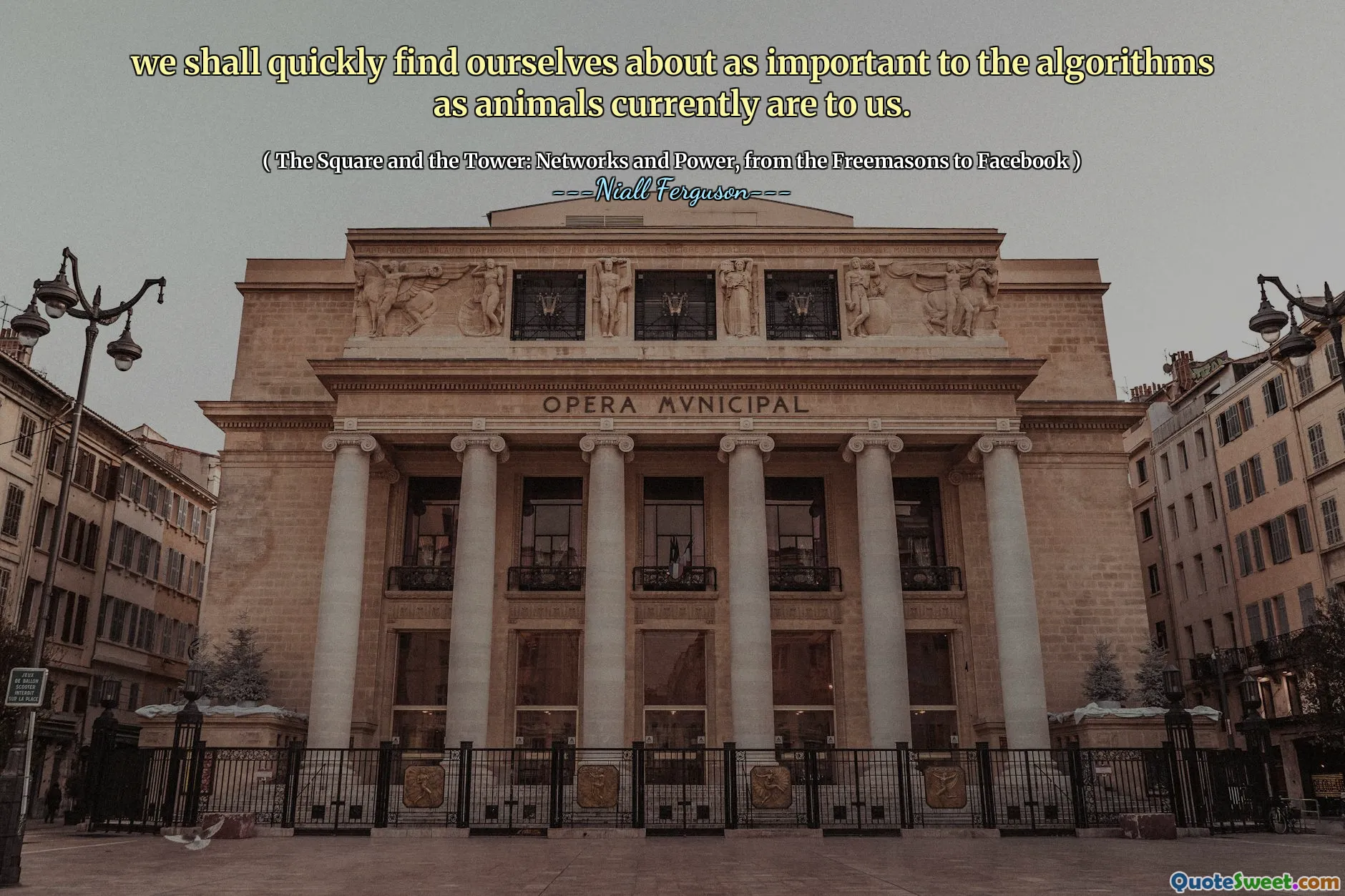 we shall quickly find ourselves about as important to the algorithms as animals currently are to us.