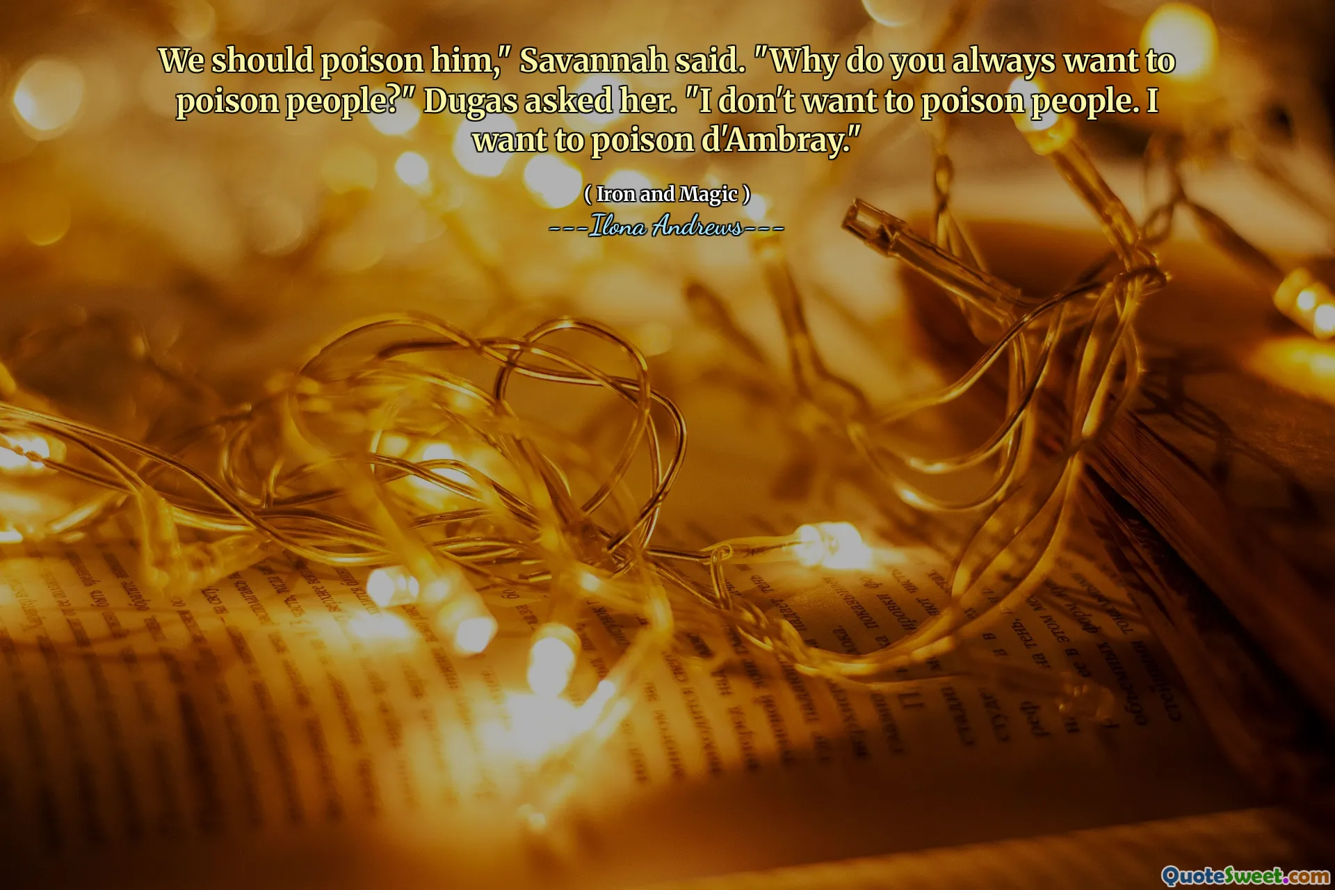 We should poison him," Savannah said. "Why do you always want to poison people?" Dugas asked her. "I don't want to poison people. I want to poison d'Ambray."