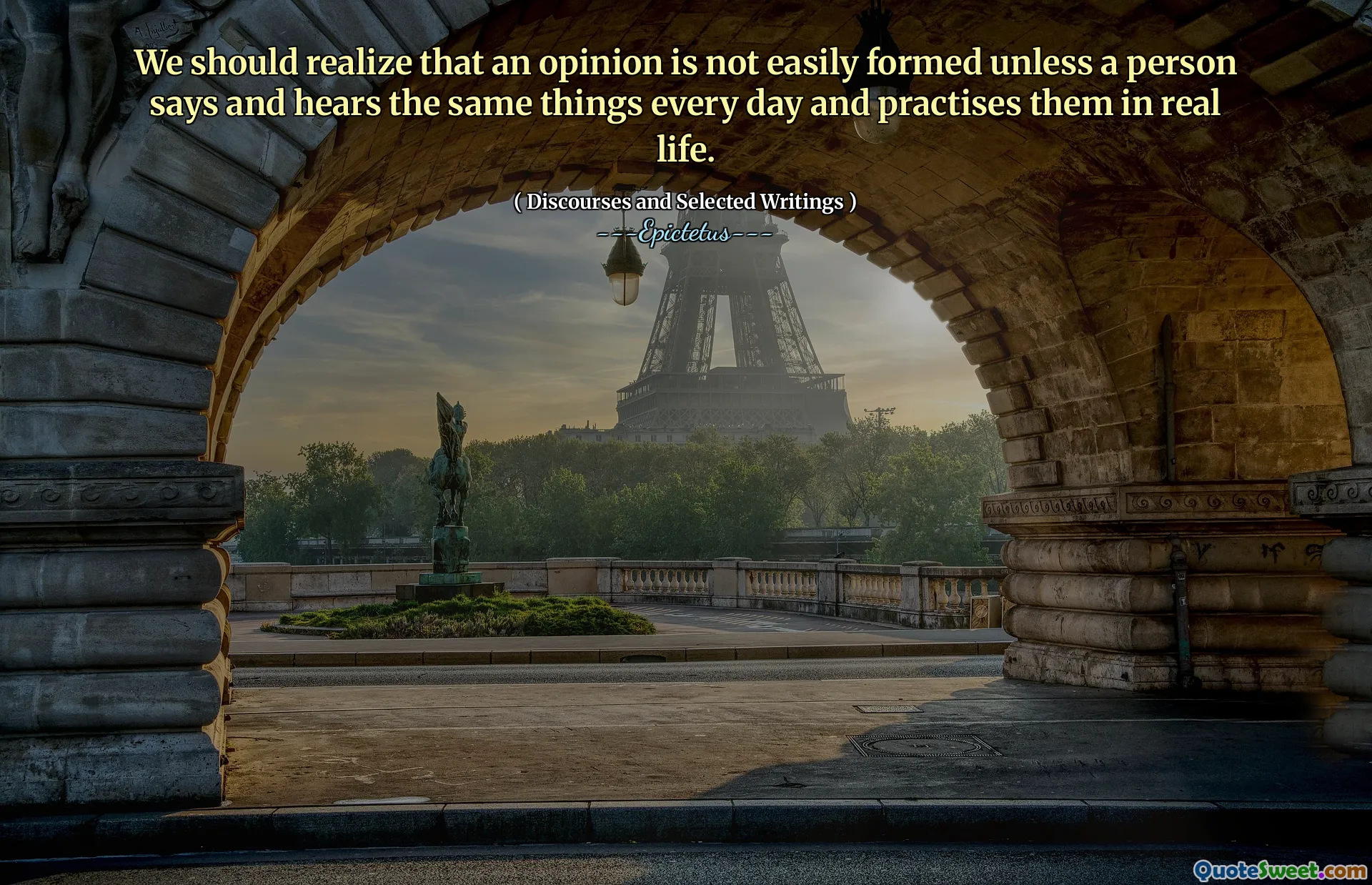 我们应该意识到，除非一个人说并每天听到相同的话并在现实生活中练习，否则不容易形成意见。