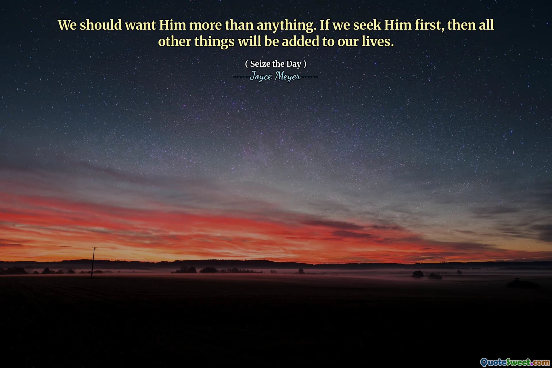 We should want Him more than anything. If we seek Him first, then all other things will be added to our lives.