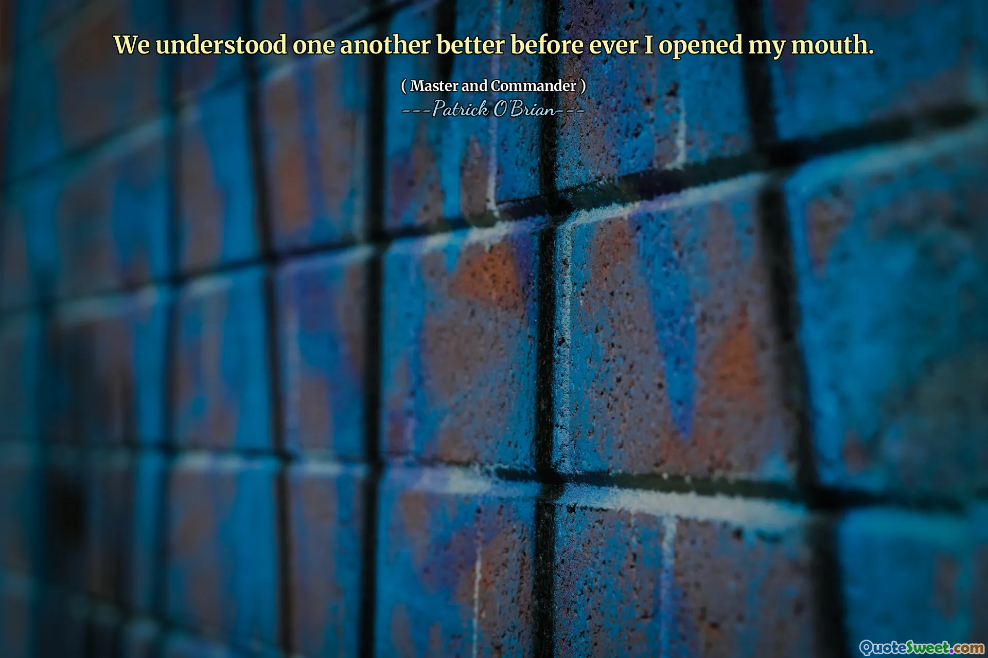 We understood one another better before ever I opened my mouth.