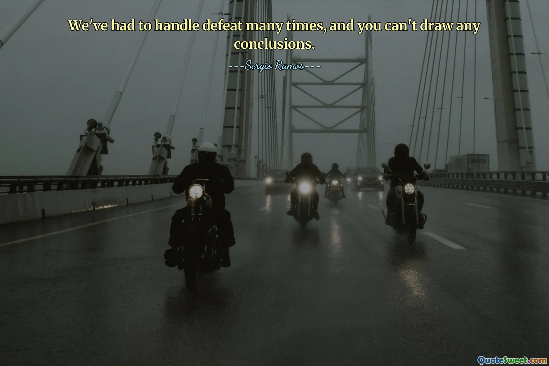 We've had to handle defeat many times, and you can't draw any conclusions.